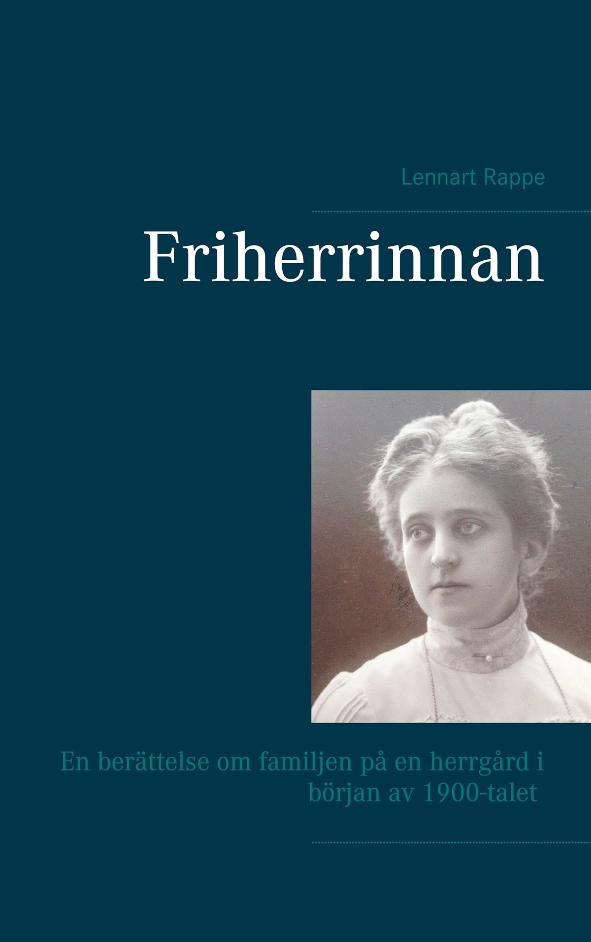 Friherrinnan: En berättelse om familjen på en herrgård i början av 1900-talet – E-bok