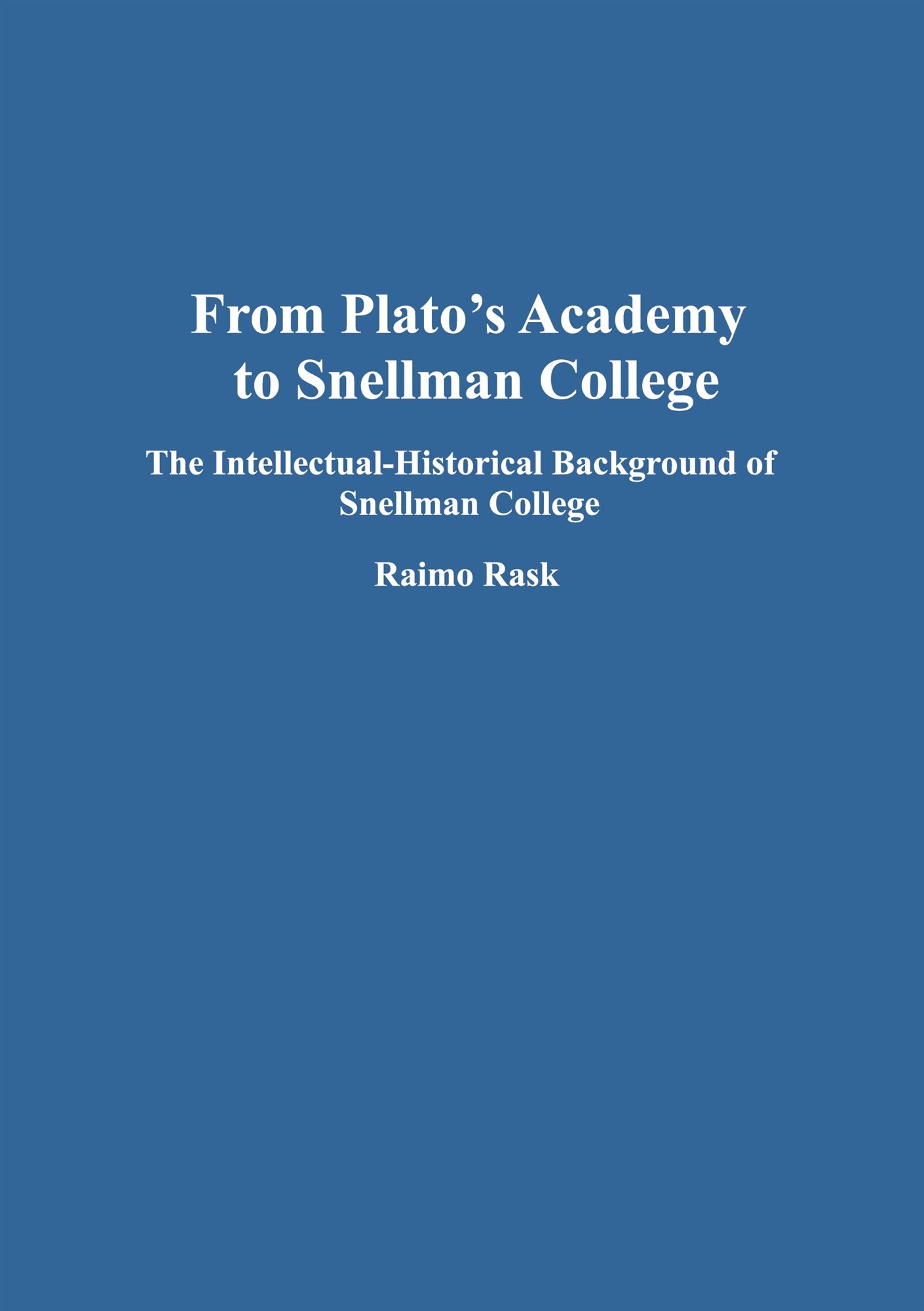 From Plato's Academy to Snellman College: The Intellectual-Historical Background of Snellman College – E-bok