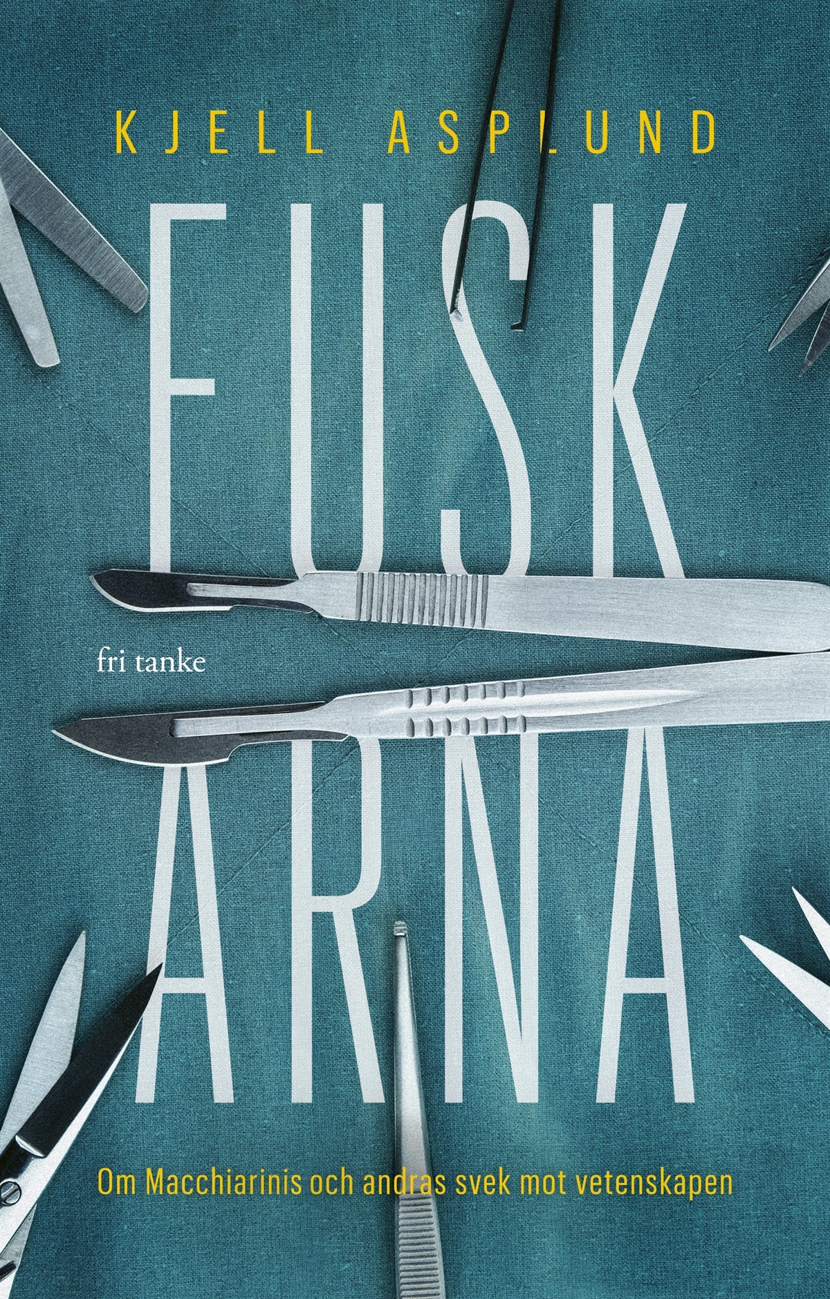 Fuskarna : Om Macchiarini och andras svek mot vetenskapen – E-bok
