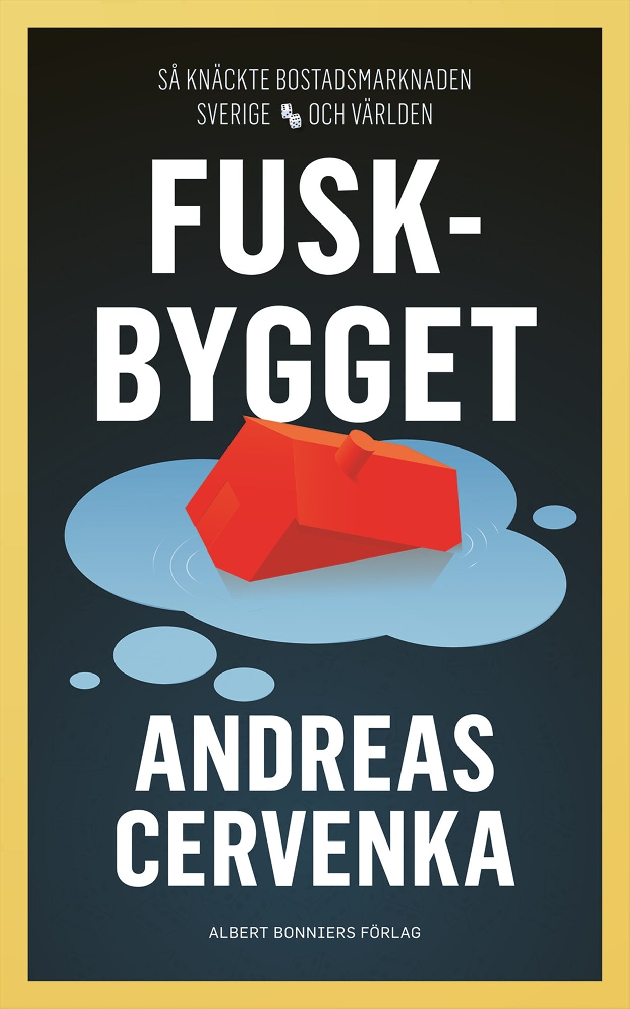 Fuskbygget : så knäckte bostadsmarknaden Sverige och världen – E-bok