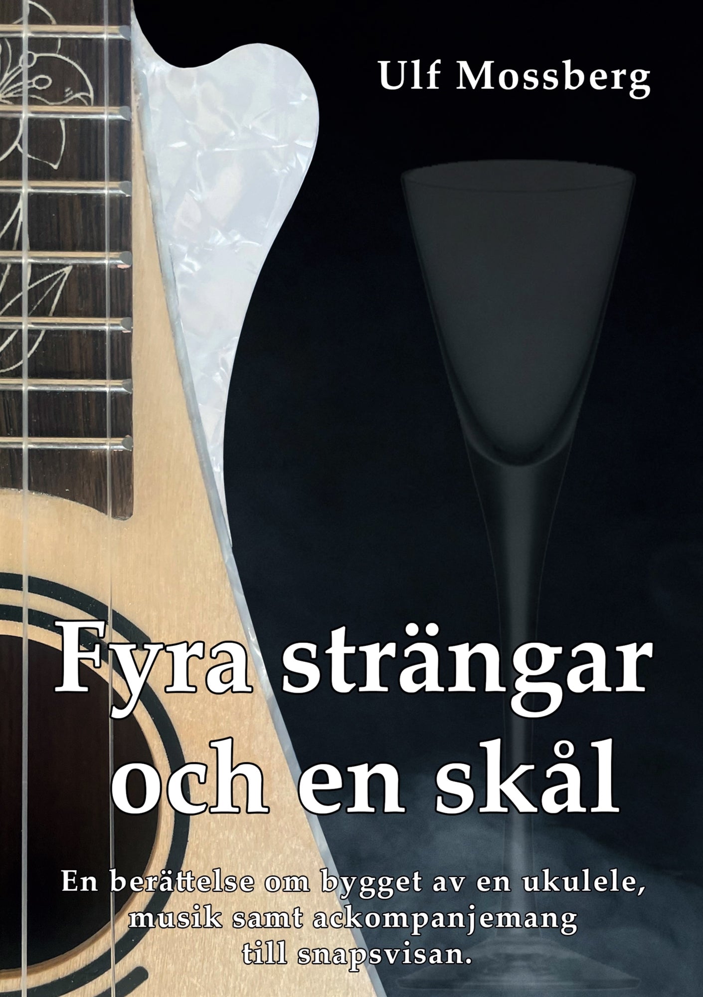 Fyra strängar och en skål: En berättelse om bygget av en ukulele, musik samt ackompanjemang till snapsvisan. – E-bok