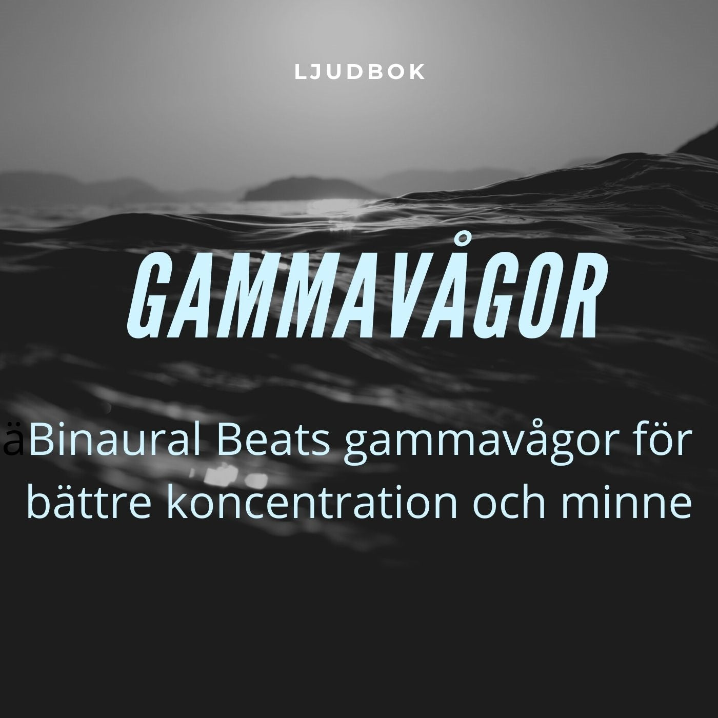 GAMMAVÅGOR – Binaural Beats gammavågor för bättre koncentration och minne – Ljudbok