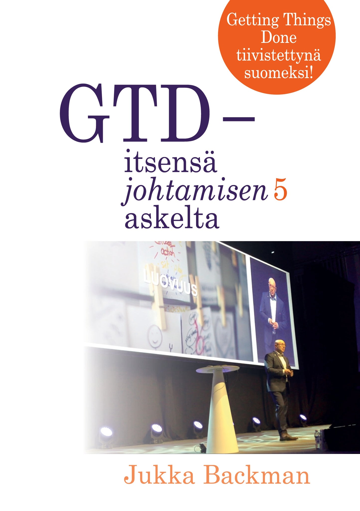 GTD - itsensä johtamisen 5 askelta: stressittömän aikaansaamisen taito – E-bok