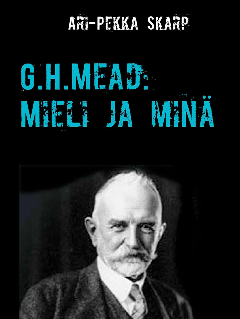 G.H.Mead: Mieli ja minä: Mielen dialoginen rakentuminen sosiaalisessa vuorovaikutuksessa – E-bok