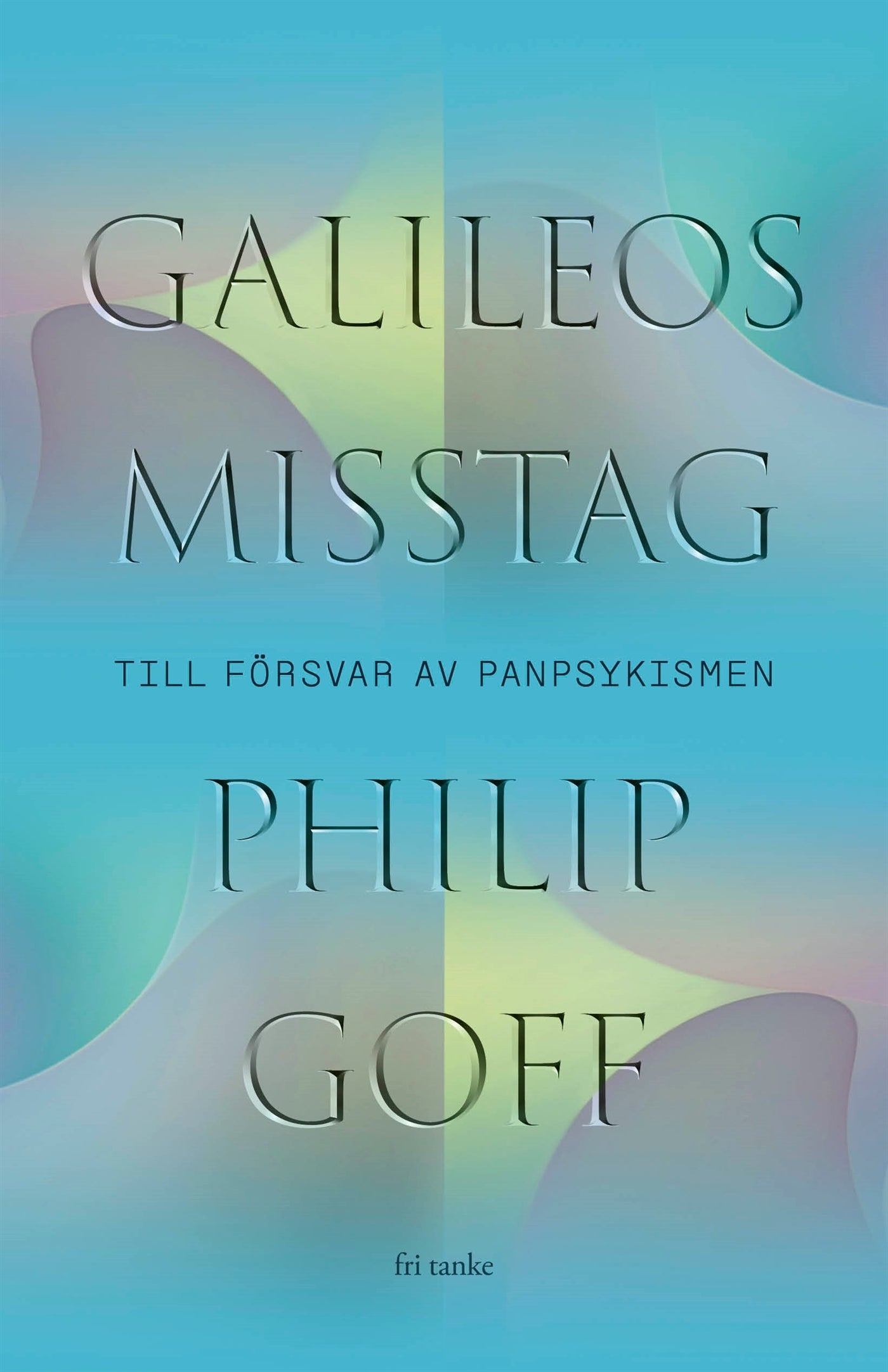 Galileos misstag : Till försvar av panpsykismen – E-bok