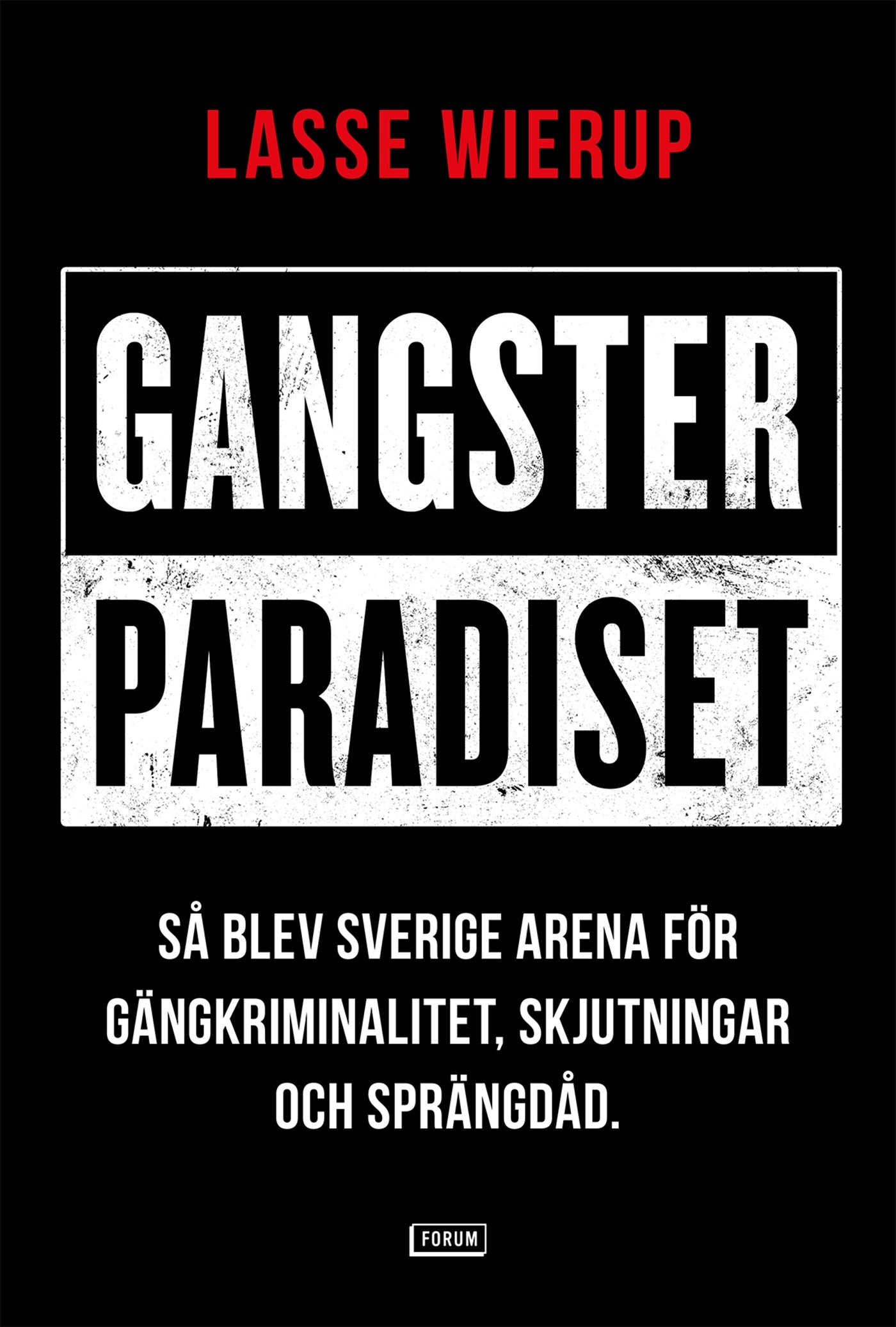 Gangsterparadiset : så blev Sverige arena för gängkriminalitet, skjutningar och sprängdåd – E-bok