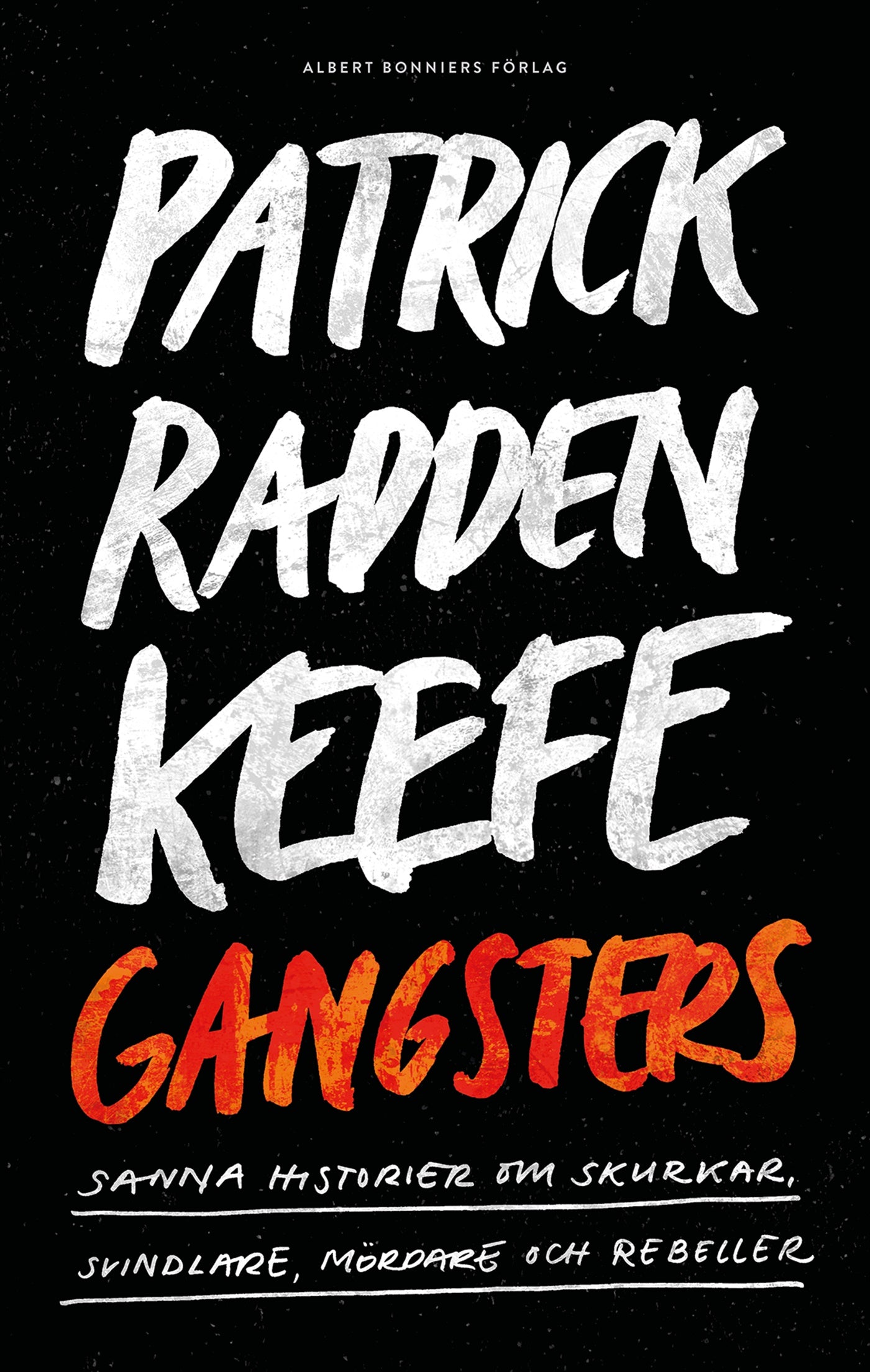 Gangsters : sanna historier om skurkar, svindlare, mördare och rebeller – E-bok