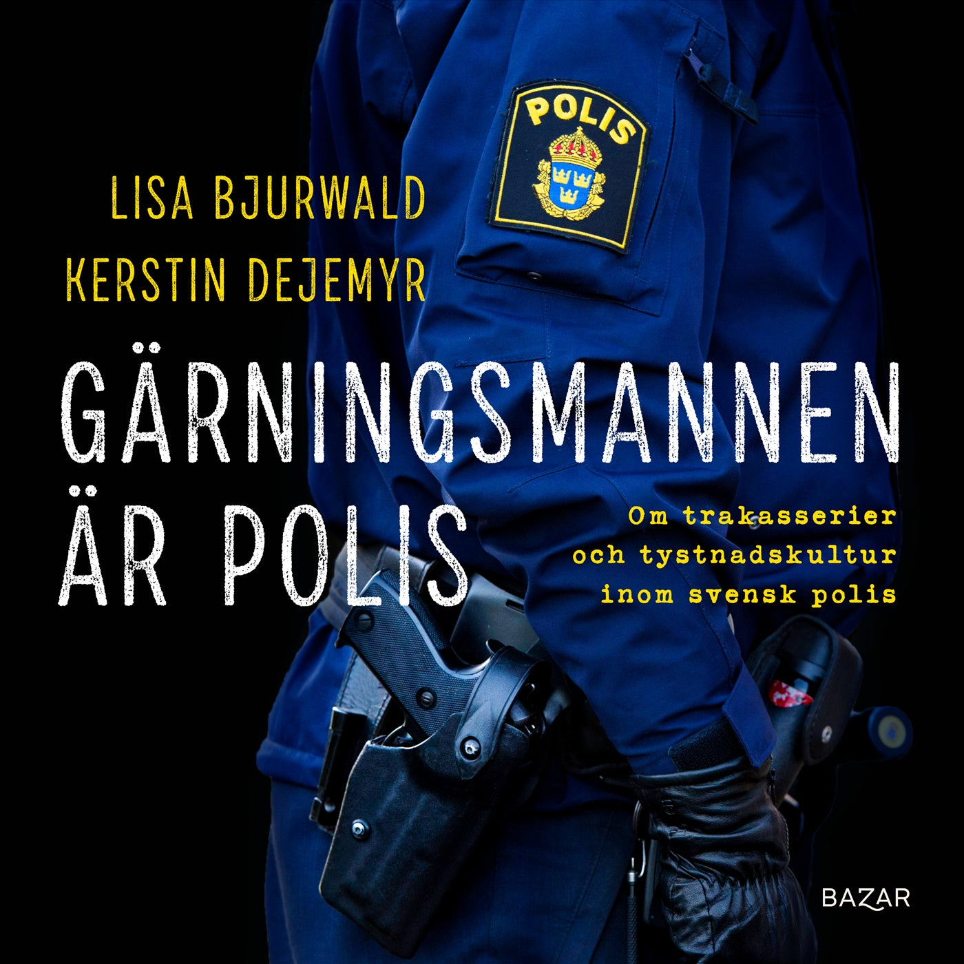 Gärningsmannen är polis : Om trakasserier och tystnadskultur inom svensk polis – Ljudbok