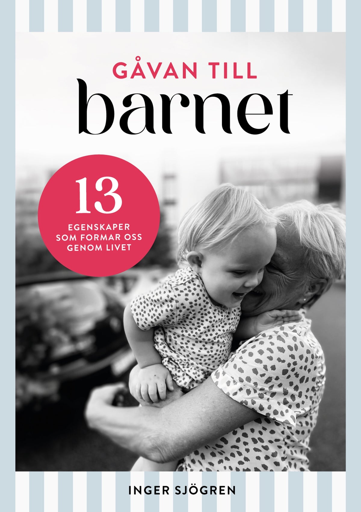 Gåvan till barnet - 13 egenskaper som formar oss genom livet – E-bok