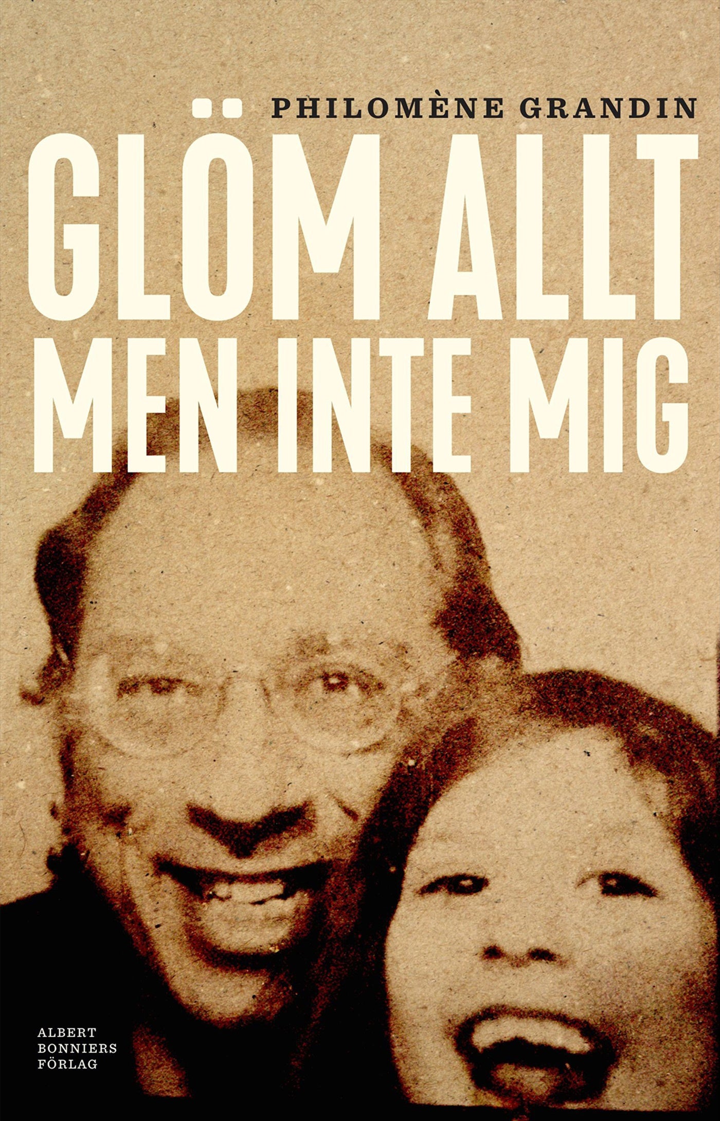 Glöm allt men inte mig – E-bok