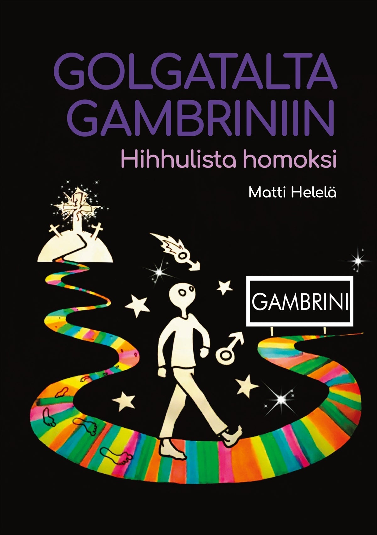 Golgatalta Gambriniin: Hihhulista homoksi – E-bok