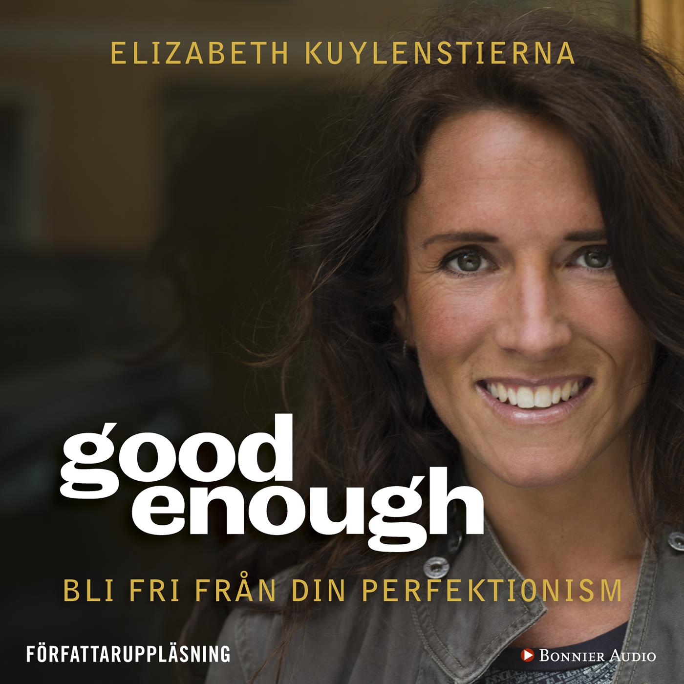 Good enough : Bli fri från din perfektionism – Ljudbok