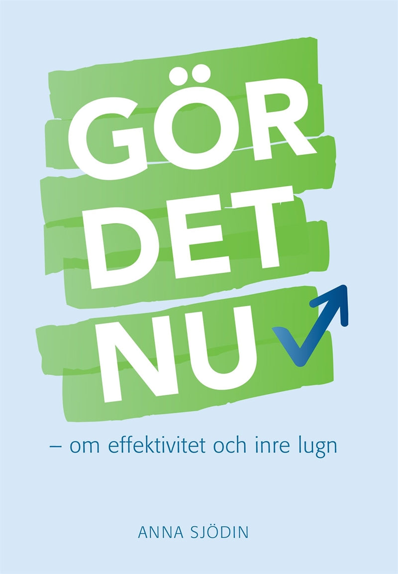 Gör det nu : om effektivitet och inre lugn – E-bok