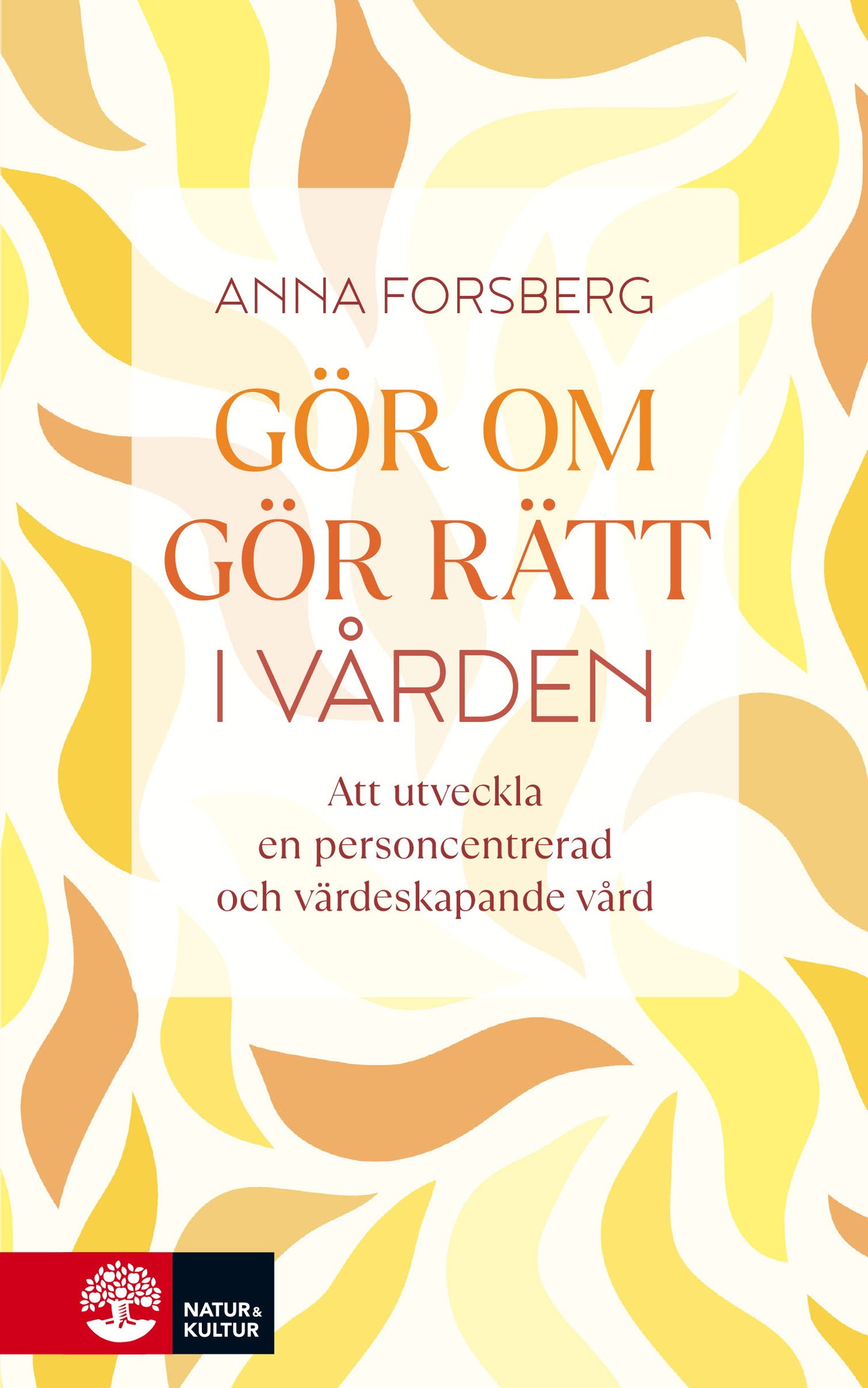 Gör om, gör rätt i vården : att utveckla en personcentrerad och värdeskapande vård – E-bok