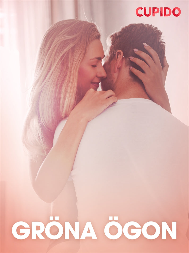 Gröna ögon - erotiska noveller – E-bok