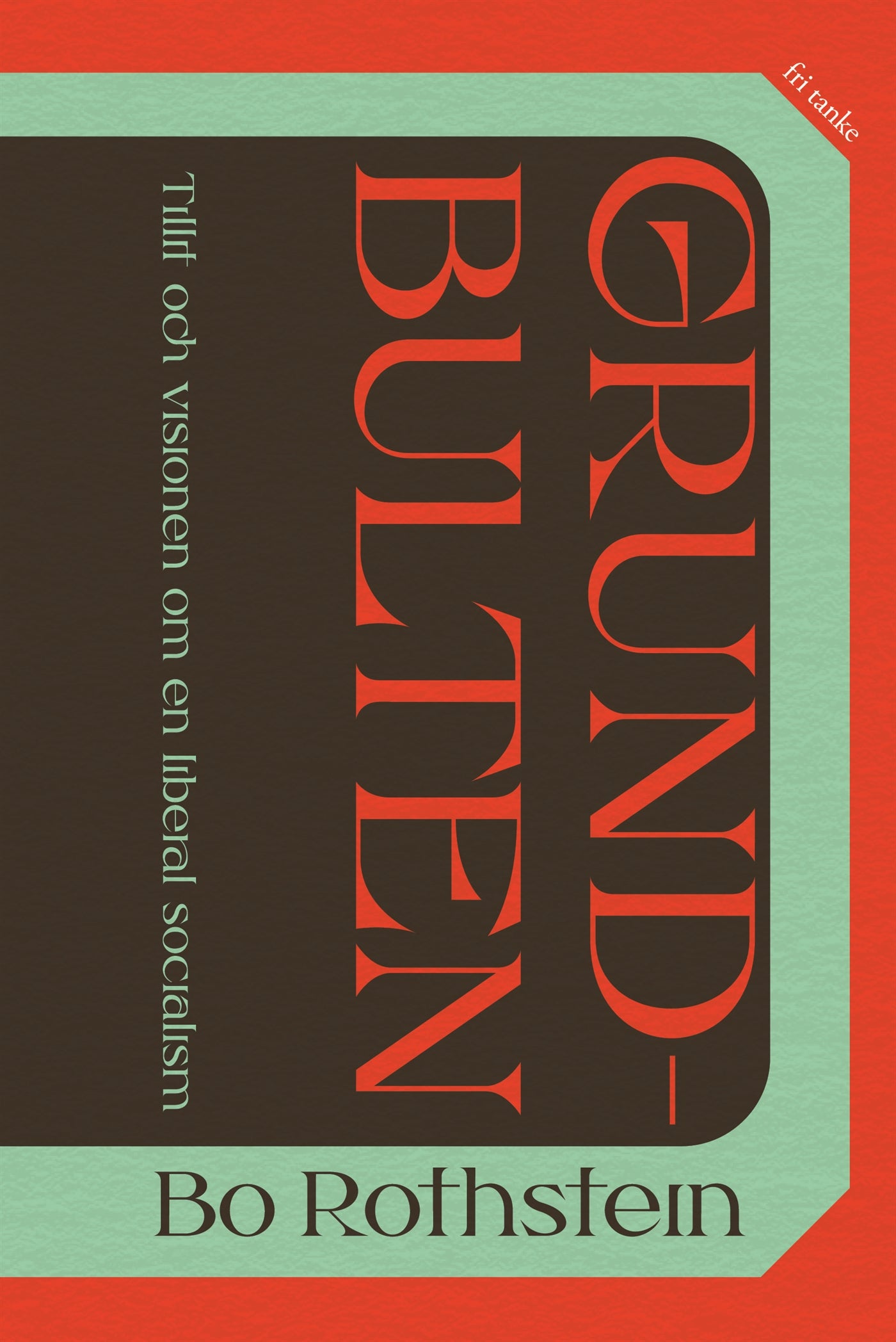 Grundbulten: tillit och visionen om en liberal socialism – E-bok