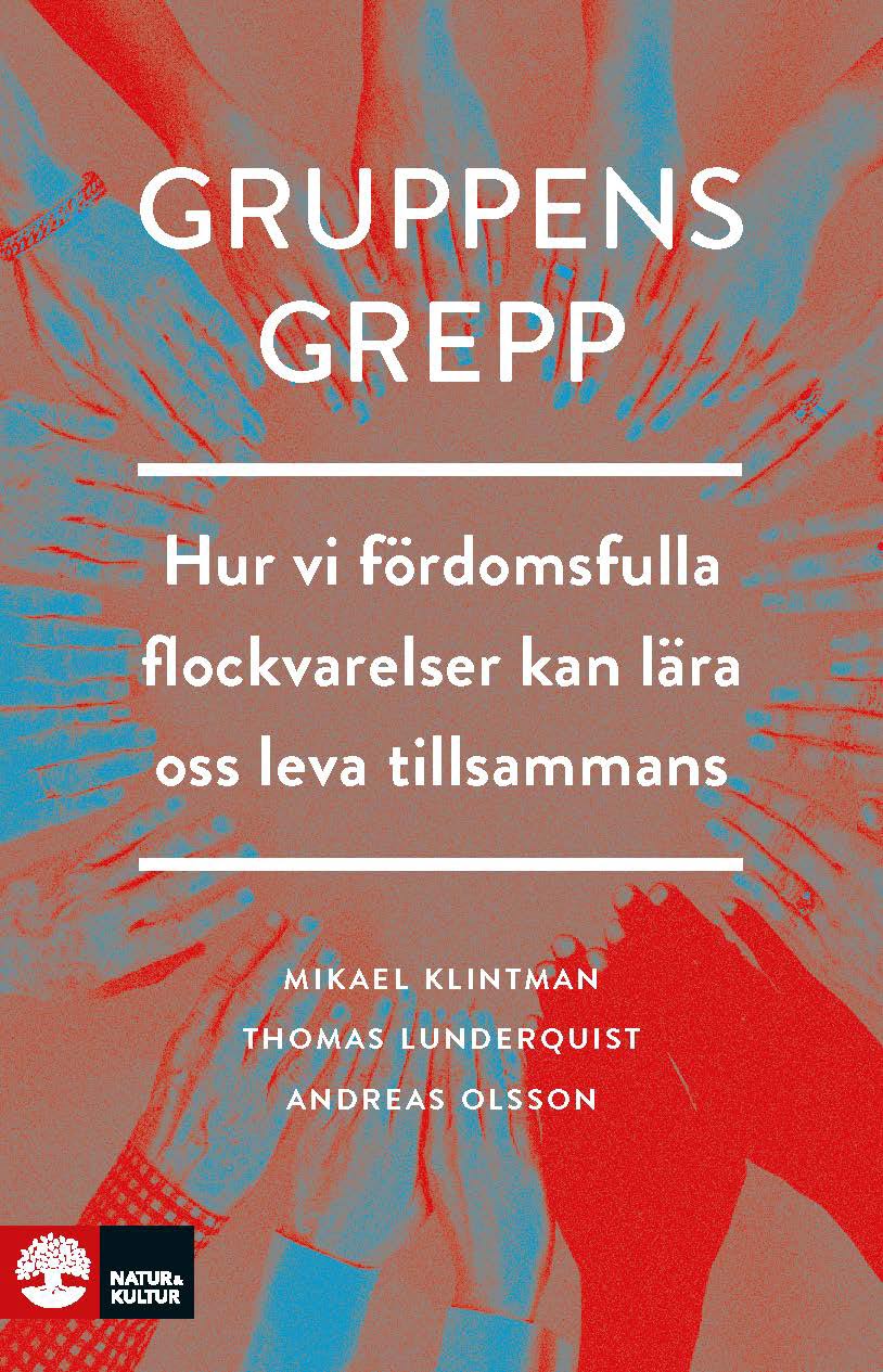 Gruppens grepp : hur vi fördomsfulla flockvarelser kan lära oss lev – E-bok