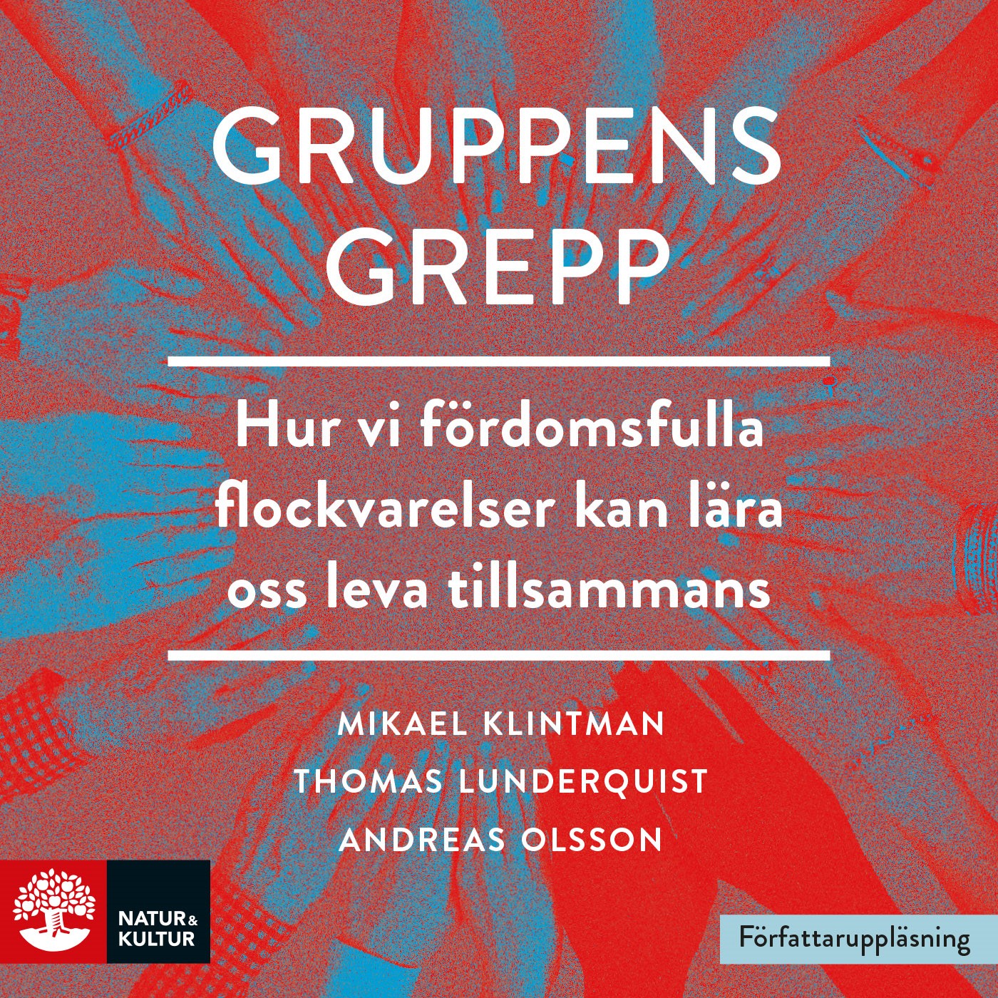 Gruppens grepp : hur vi fördomsfulla flockvarelser kan lära oss leva tillsammans? – Ljudbok