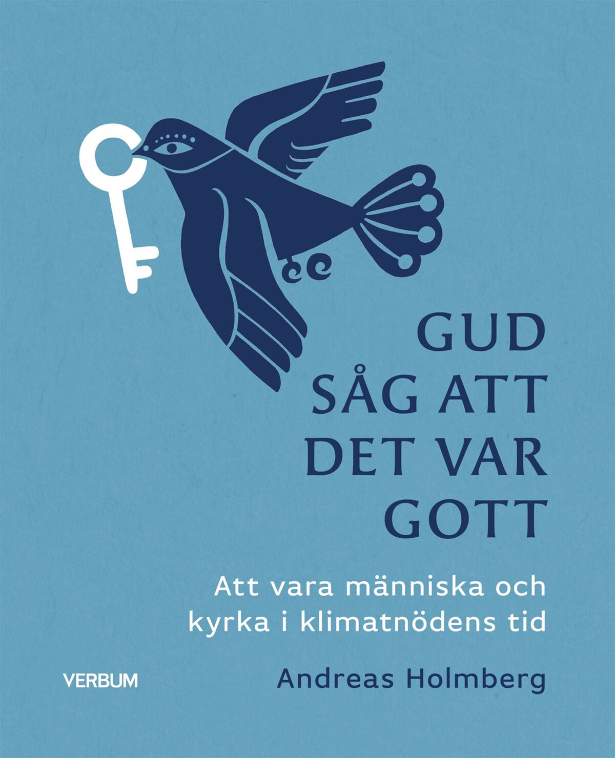 Gud såg att det var gott : att vara människa och kyrka i klimatnödens tid – E-bok