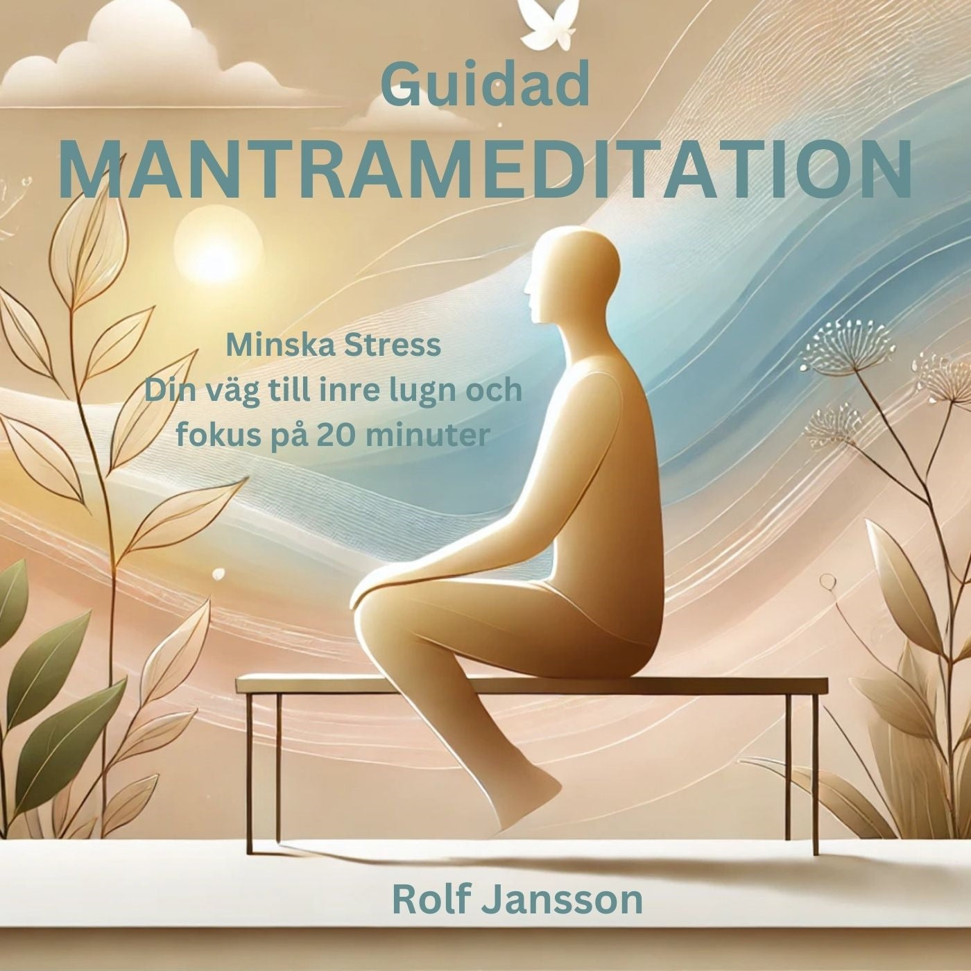 Guidad mantrameditation – Minska stress och hitta inre lugn på 20 minuter – Ljudbok