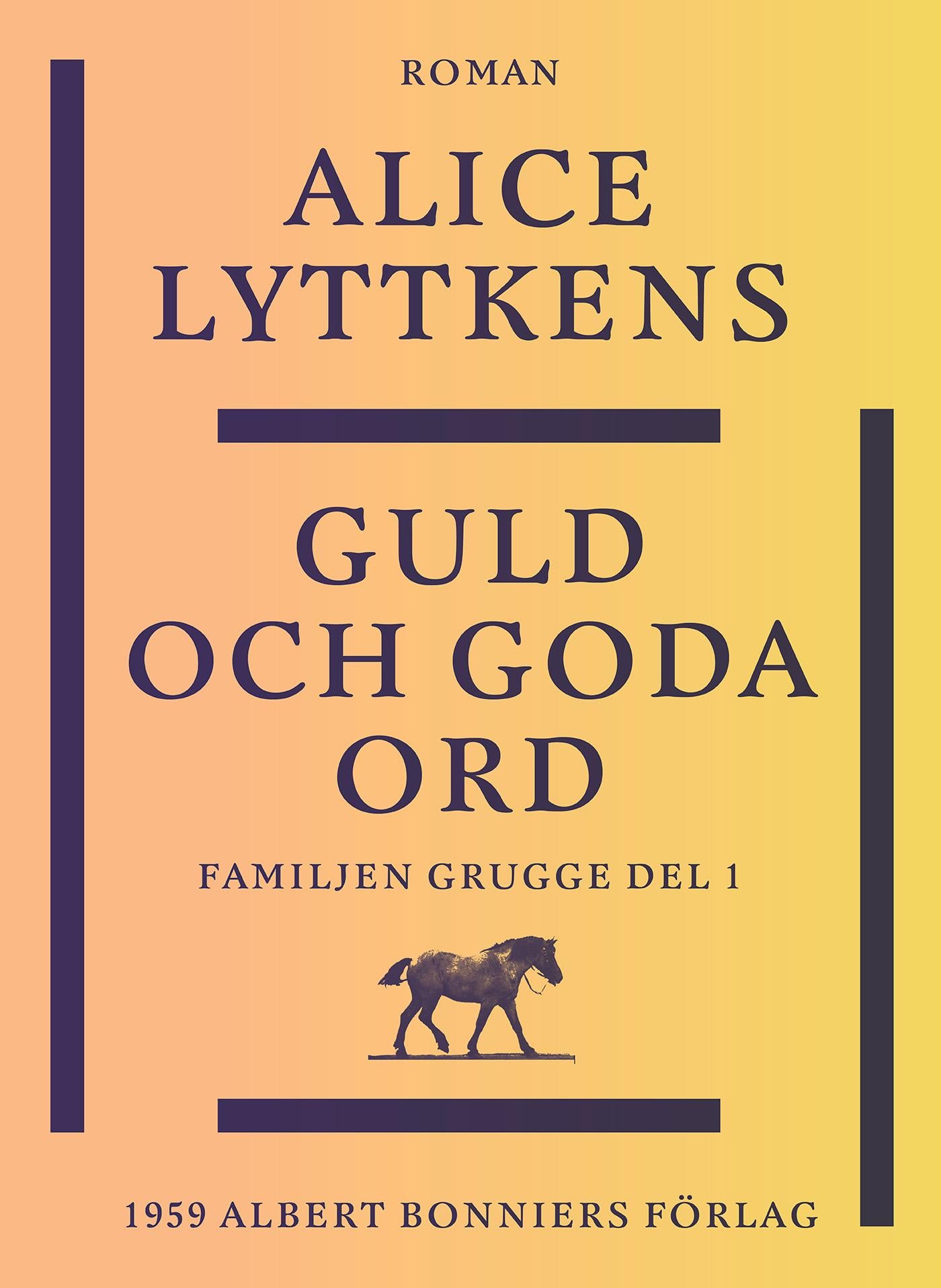 Guld och goda ord : en borgerlig släkts historia – E-bok