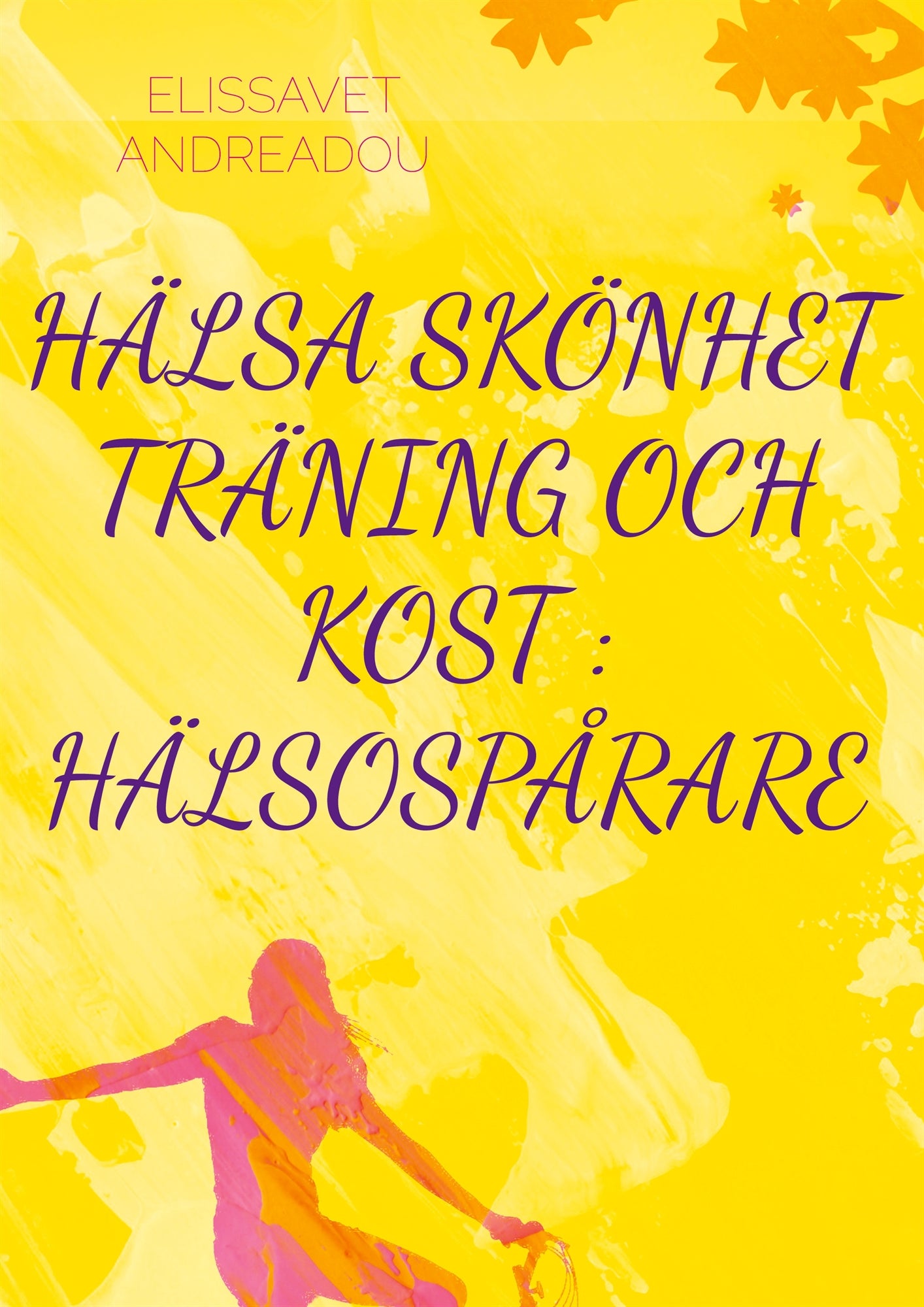 HÄLSA SKÖNHET TRÄNING OCH KOST : HÄLSOSPÅRARE – E-bok