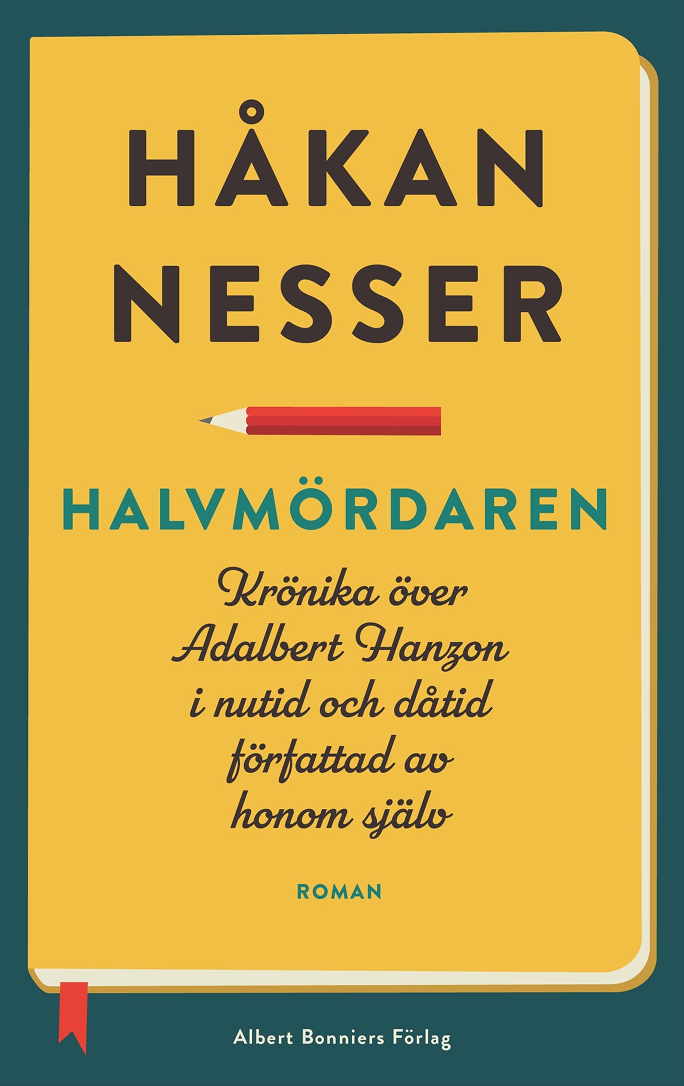 Halvmördaren : krönika över Adalbert Hanzon i nutid och dåtid författad av honom själv – E-bok