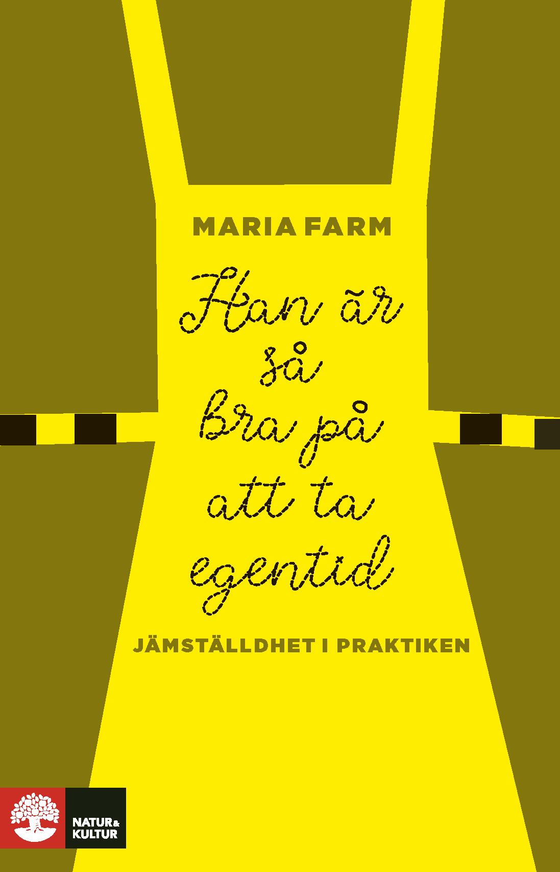 Han är så bra på att ta egentid : Jämställdhet i praktiken – E-bok