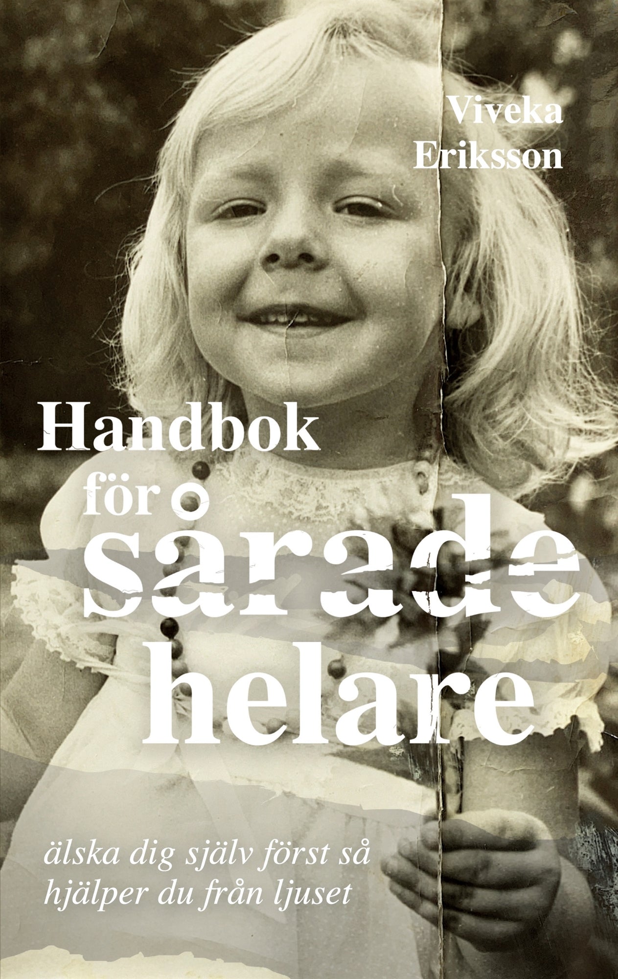 Handbok för sårade helare: Älska dig själv först så hjälper du från ljuset – E-bok