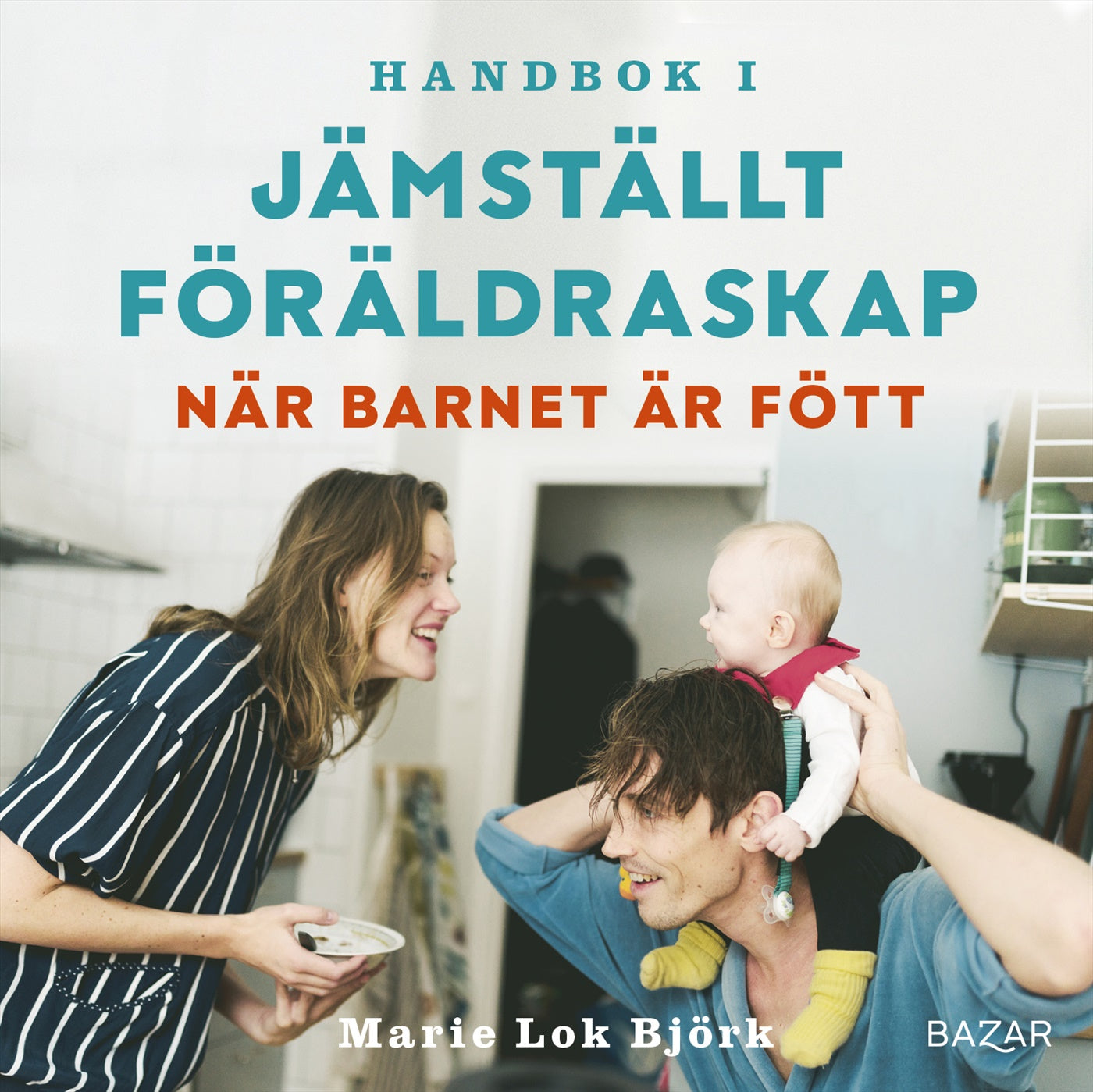 Handbok i jämställt föräldraskap - När barnet är fött – Ljudbok