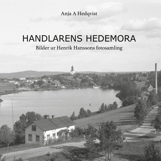 Handlarens Hedemora: Bilder ur Henrik Hanssons fotosamling – E-bok
