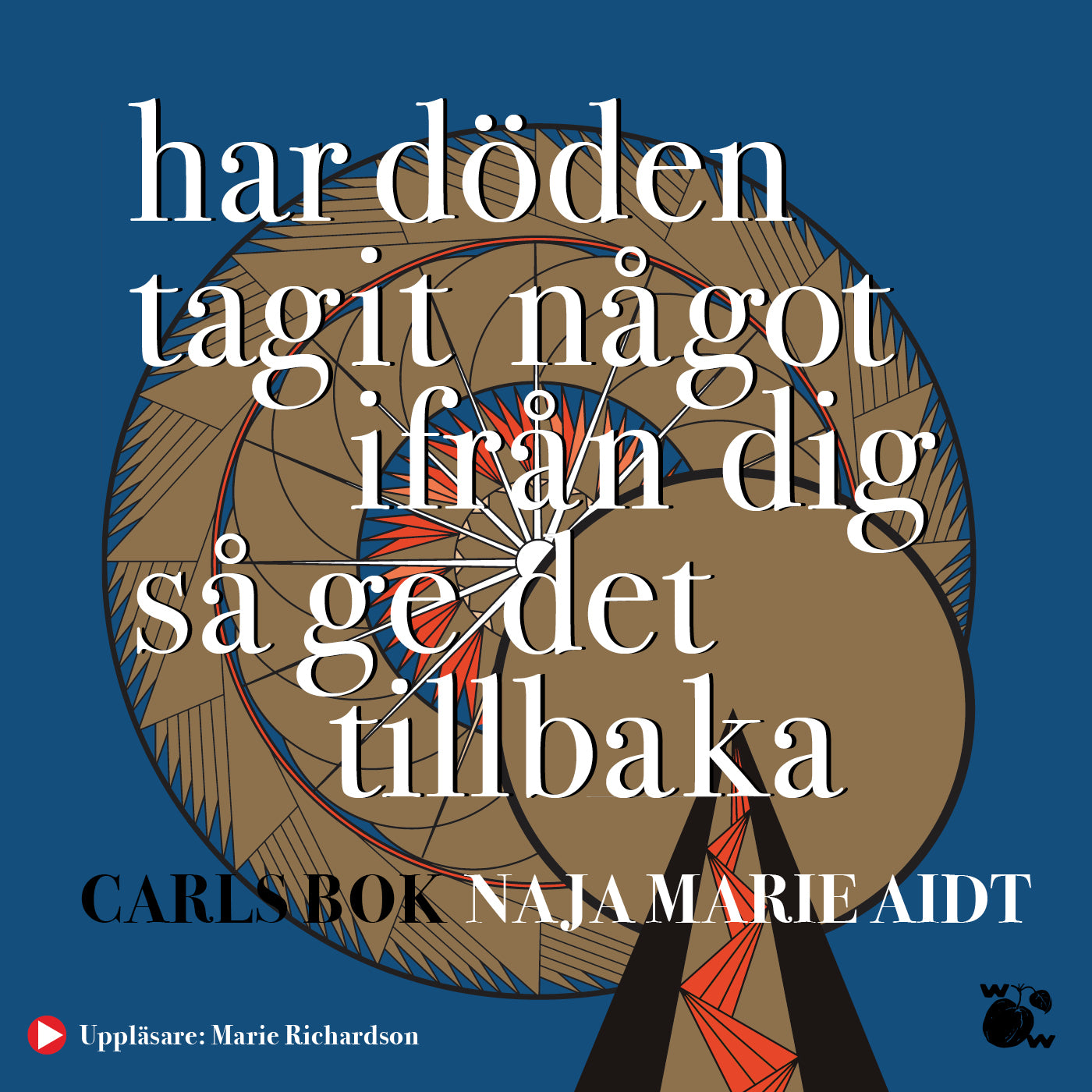 Har döden tagit något ifrån dig så ge det tillbaka : Carls bok – Ljudbok