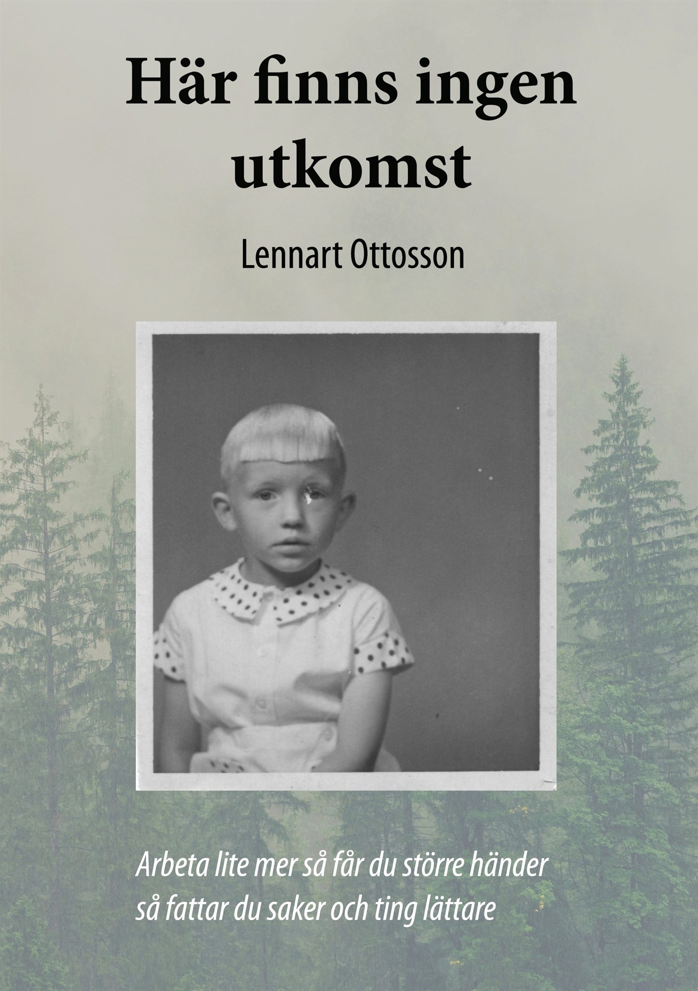Här finns ingen utkomst: Arbeta lite mer så får Du större händer så fattar Du saker lättare – E-bok