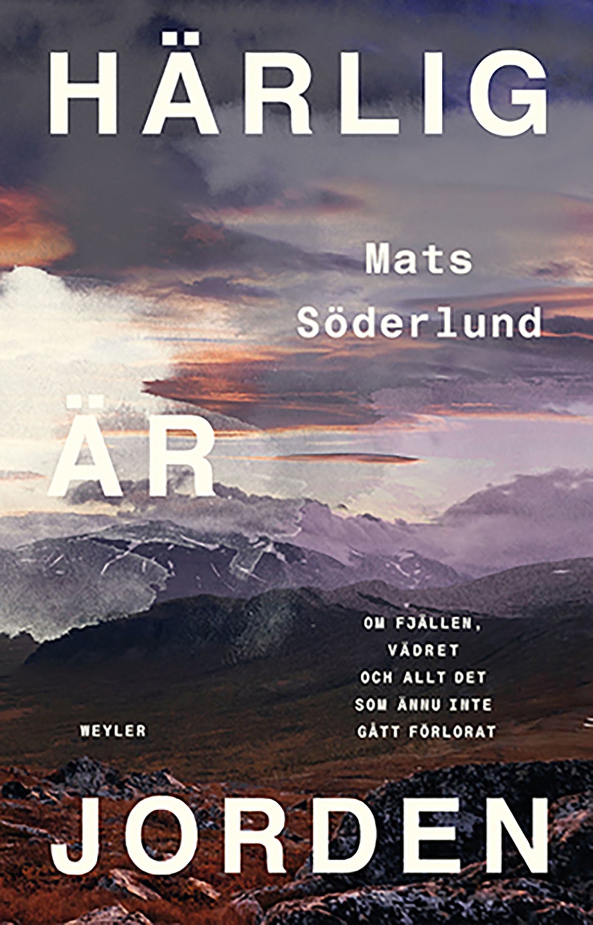 Härlig är jorden : Om fjällen, vädret och allt det som inte gått förlorat – E-bok