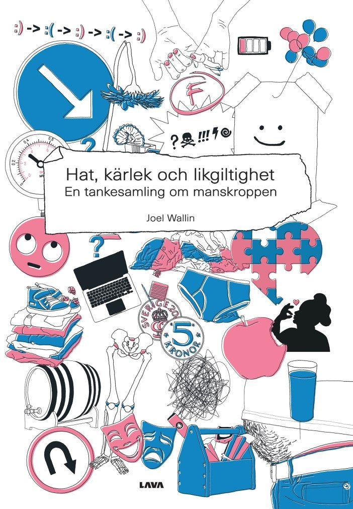 Hat, kärlek och likgiltighet : en tankesamling om manskroppen – E-bok