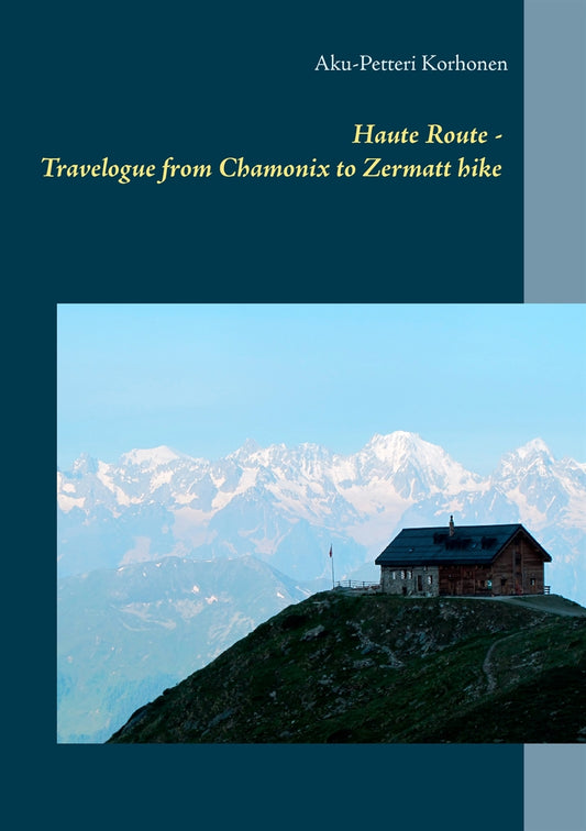 Haute Route - Travelogue from Chamonix to Zermatt hike – E-bok