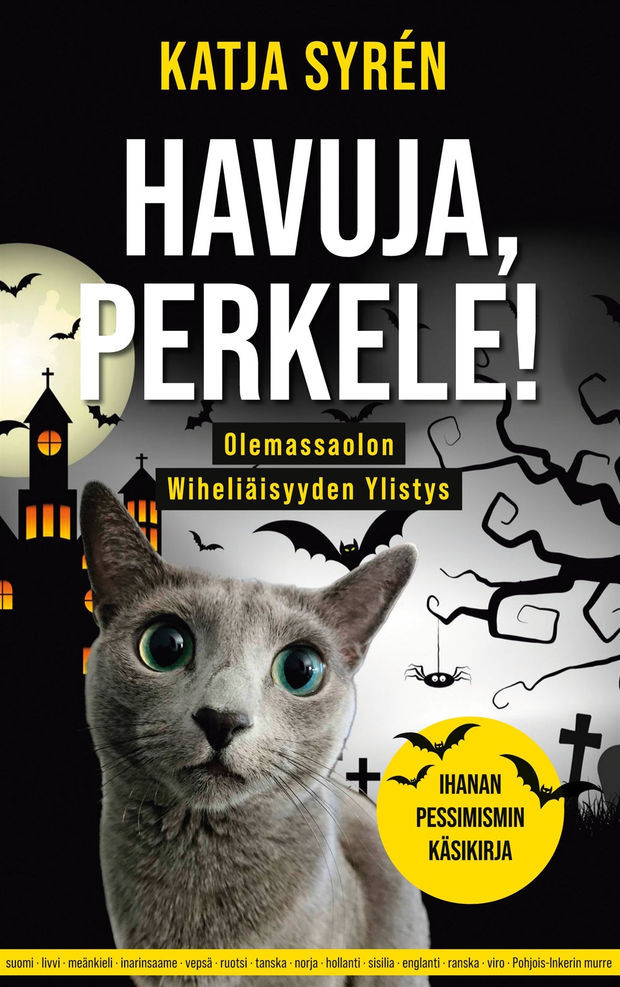 Havuja, perkele!: Olemassaolon Wiheliäisyyden Ylistys-Ihanan pessimismin käsikirja – E-bok