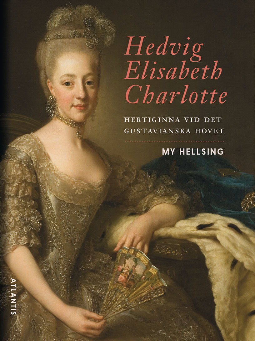 Hedvig Elisabeth Charlotte : hertiginna vid det gustavianska hovet – E-bok