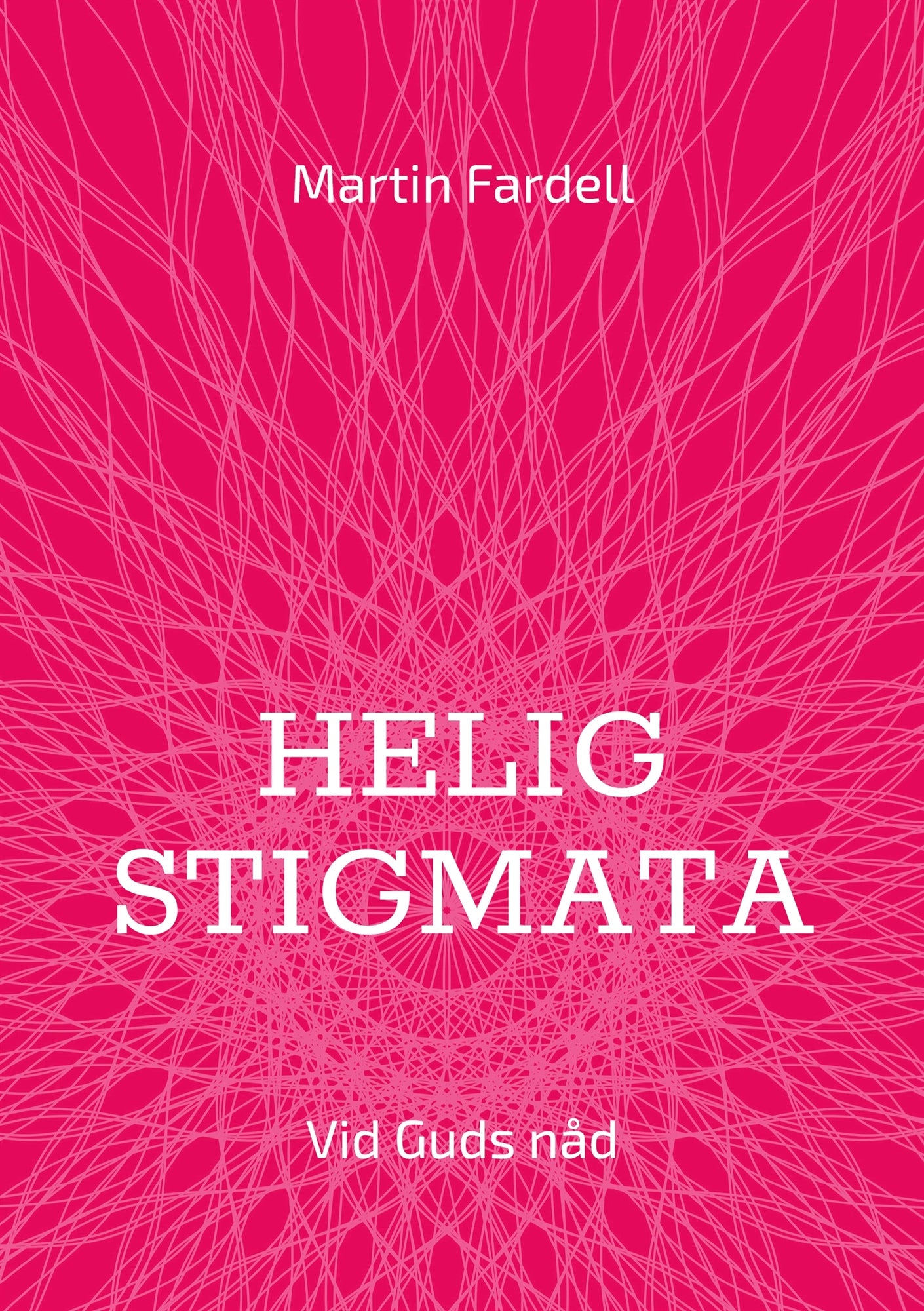 Helig stigmata: Vid Guds nåd – E-bok