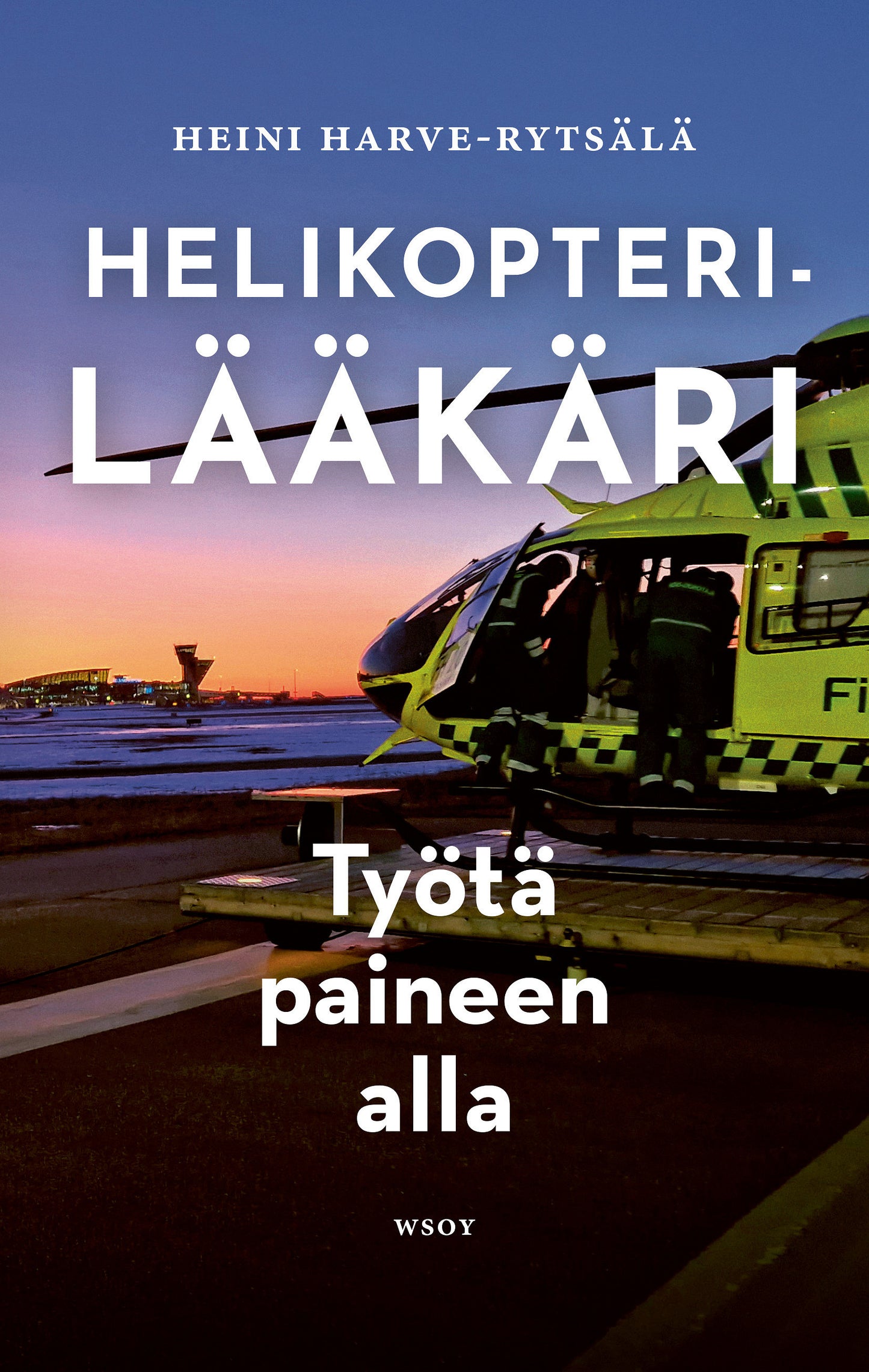 Helikopterilääkäri – Työtä paineen alla – E-bok