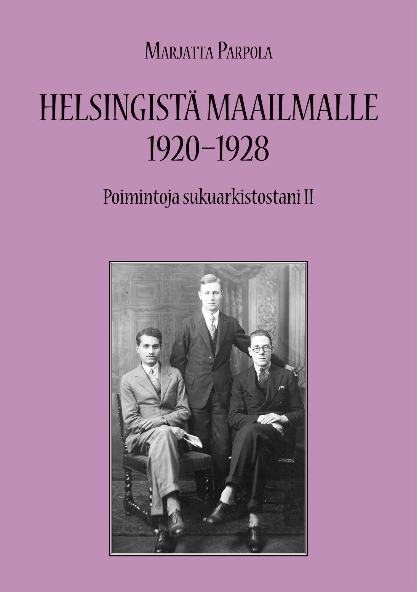 Helsingistä maailmalle 1920-1928: Poimintoja sukuarkistostani II – E-bok