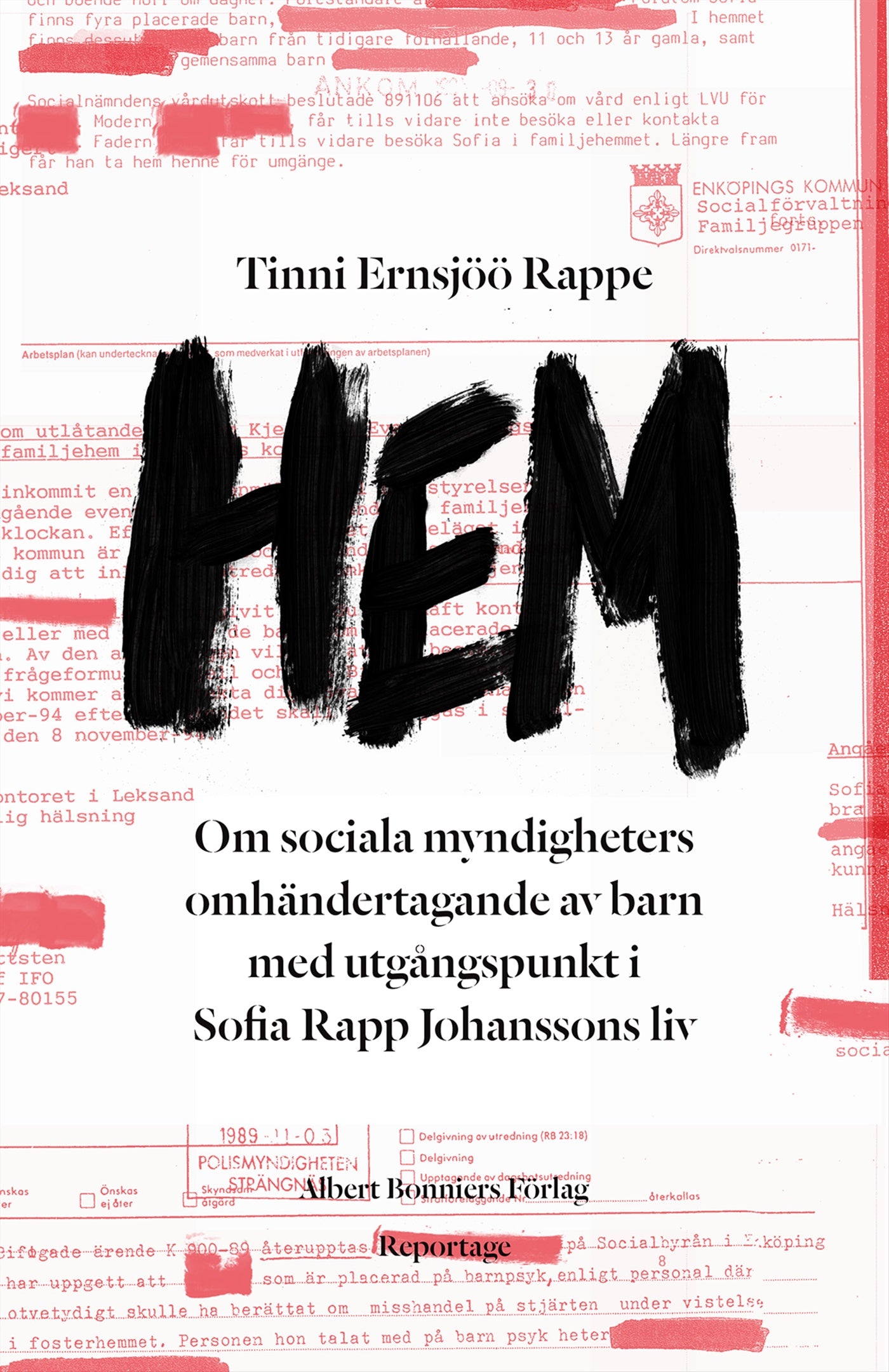 Hem : ett reportage om Sofia Rapp Johansson och om samhällets omhändertagande av barn – E-bok