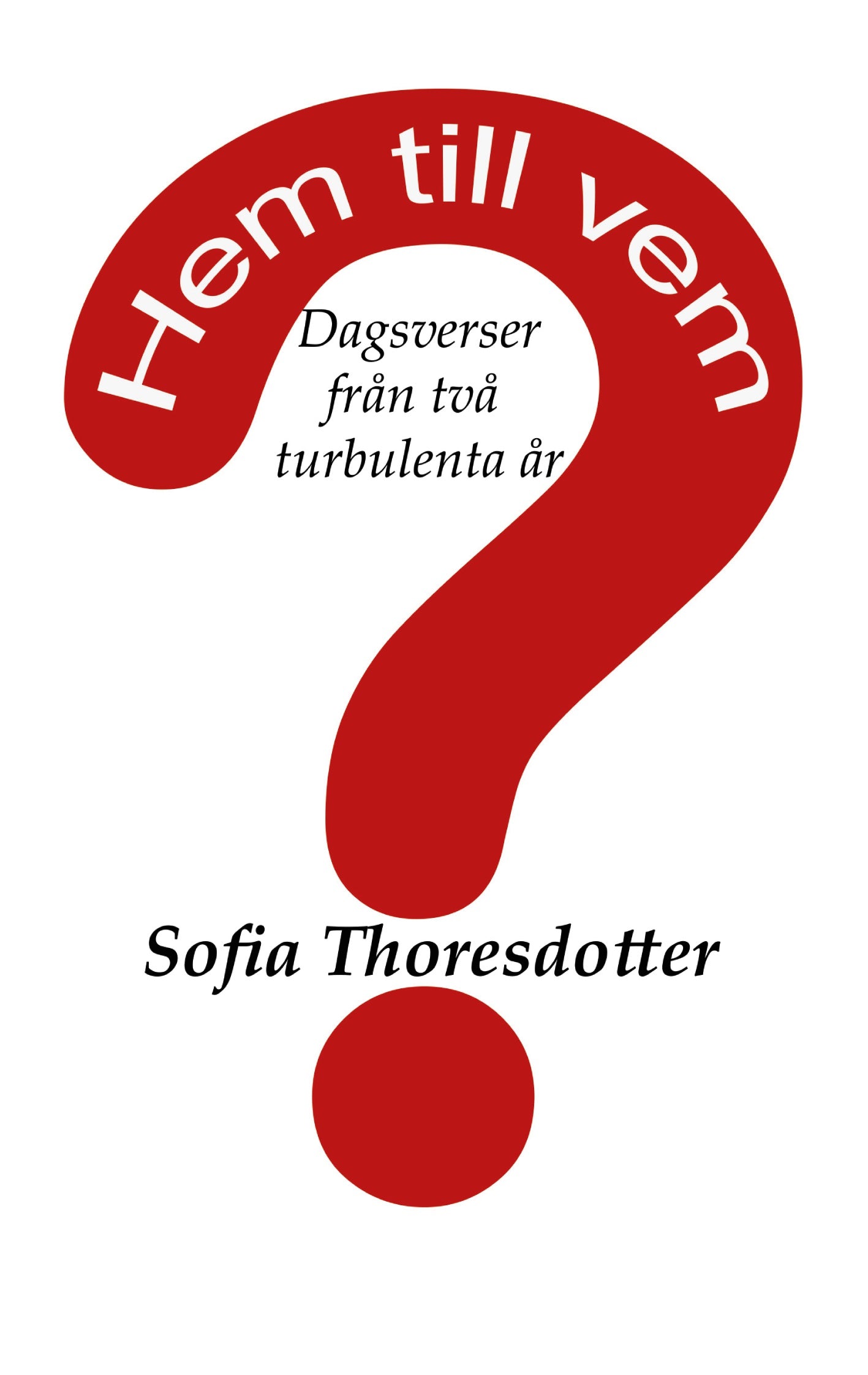 Hem till vem?: Dagsverser från två turbulenta år – E-bok