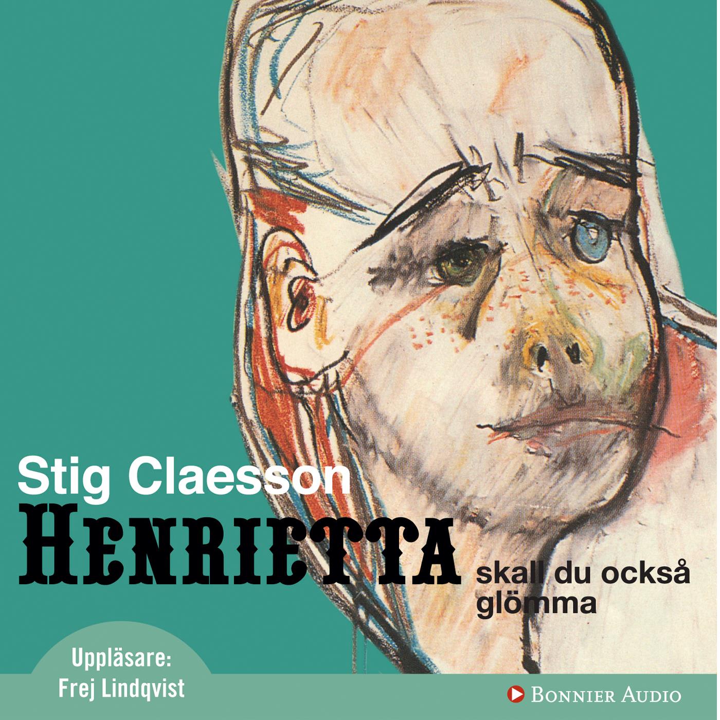 Henrietta ska du också glömma – Ljudbok