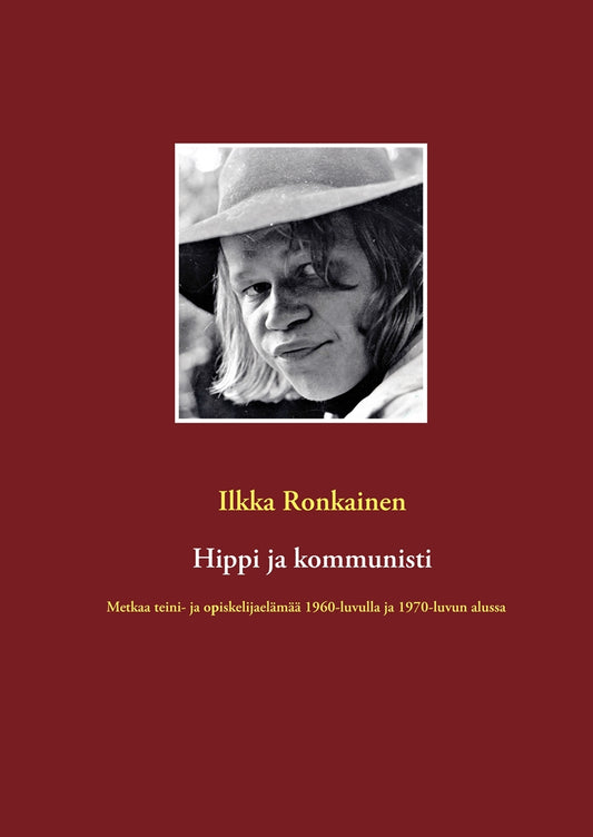 Hippi ja kommunisti: Metkaa teini- ja opiskelijaelämää 1960-luvulla ja 1970-luvun alussa – E-bok