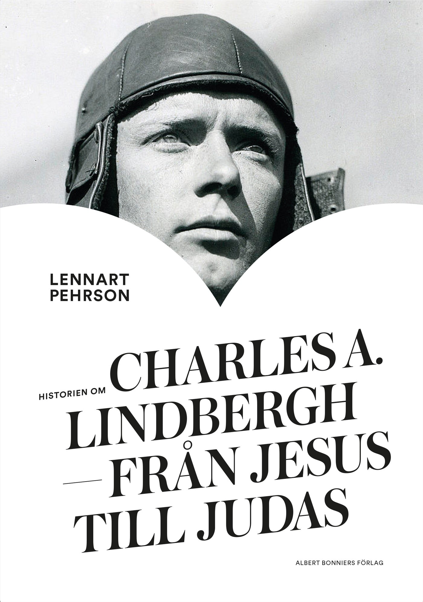 Historien om Charles A. Lindbergh : från Jesus till Judas – E-bok