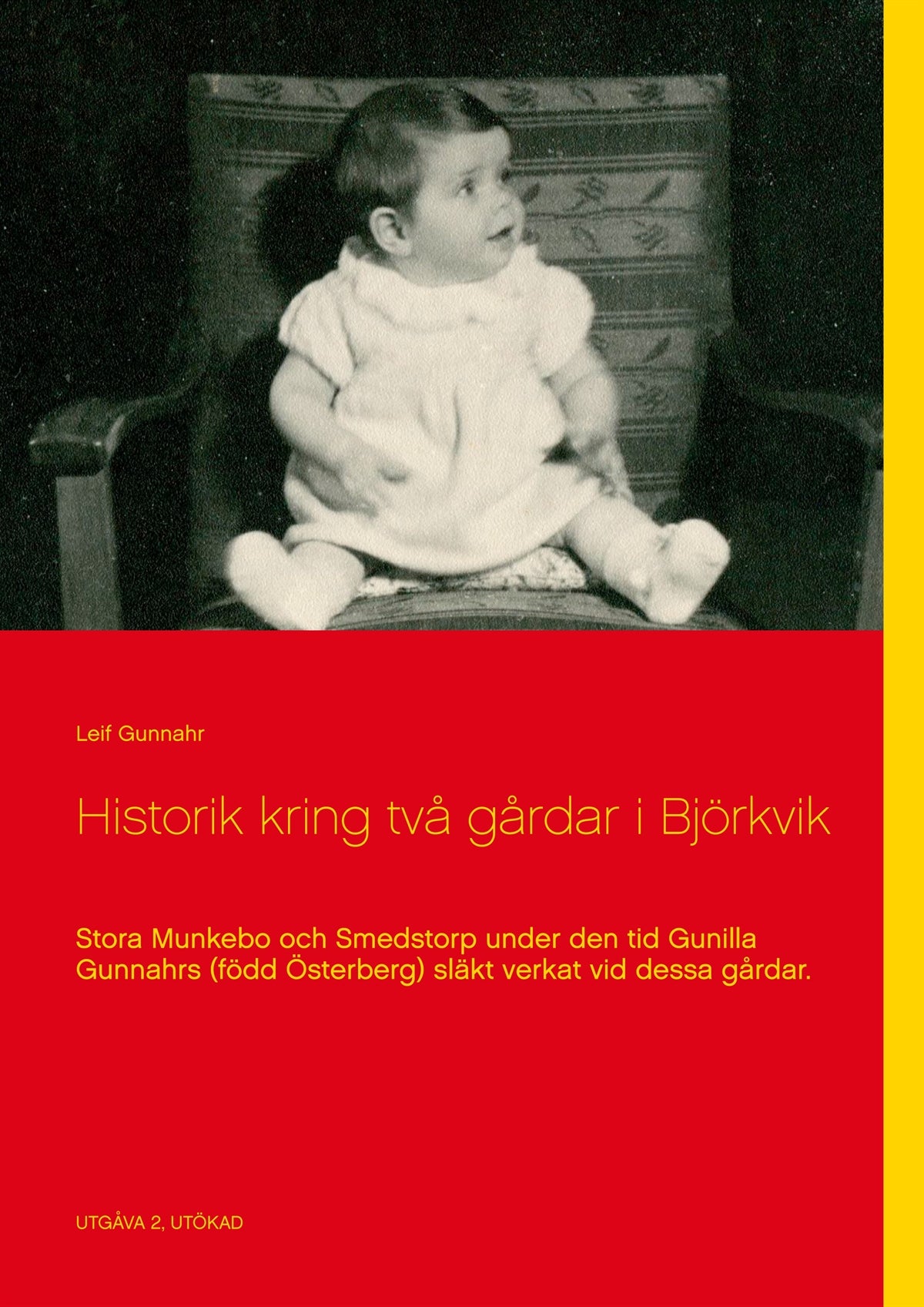 Historik kring två gårdar i Björkvik: Stora Munkebo och Smedstorp under den tid Gunilla Gunnahrs (född Österberg) släkt verkat vid dessa gårdar. – E-bok