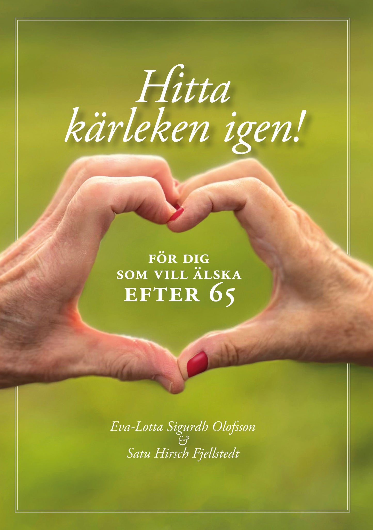 Hitta kärleken igen - för dig som vill älska efter 65 – E-bok