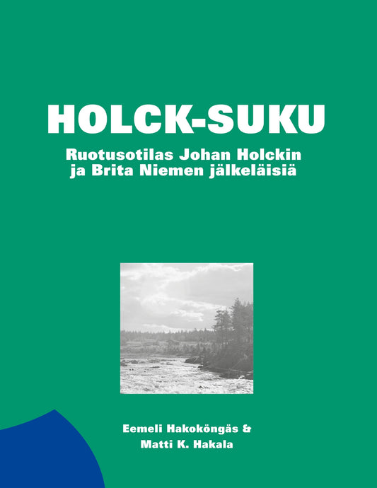 Holck-suku: Ruotusotilas Johan Holckin ja Brita Niemen jälkeläisiä – E-bok
