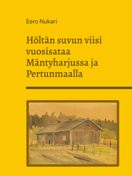 Höltän suvun viisi vuosisataa Mäntyharjussa ja Pertunmaalla – E-bok
